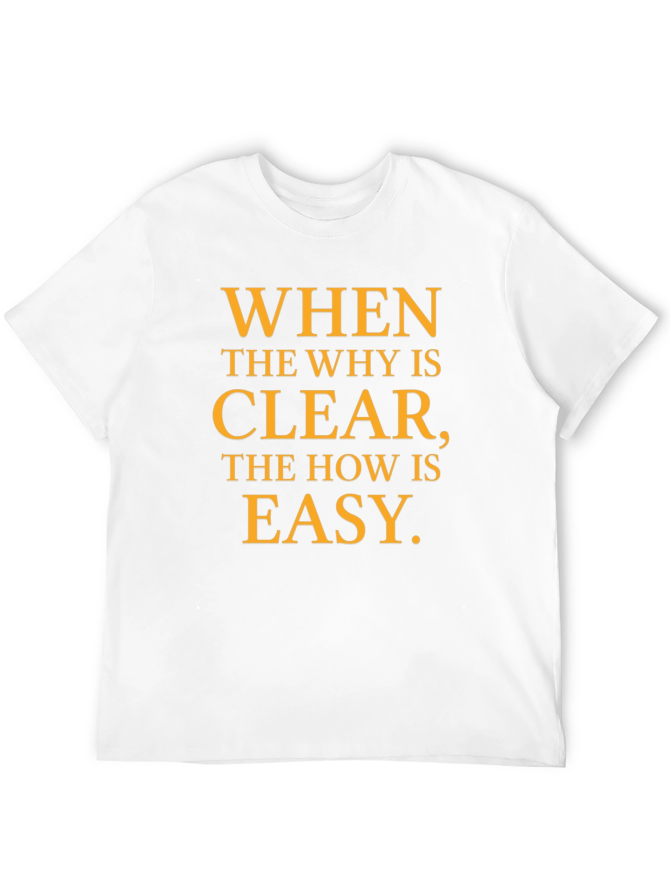 Inspirational Motivation T-Shirt - When the Why is Clear