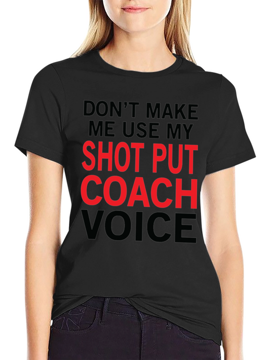 Shot Put Coach Voice T-Shirt - Funny Athletic Coach Tee