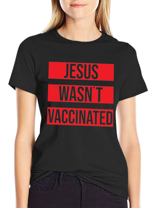 Jesus Wasnt Vaccinated Black T-Shirt
