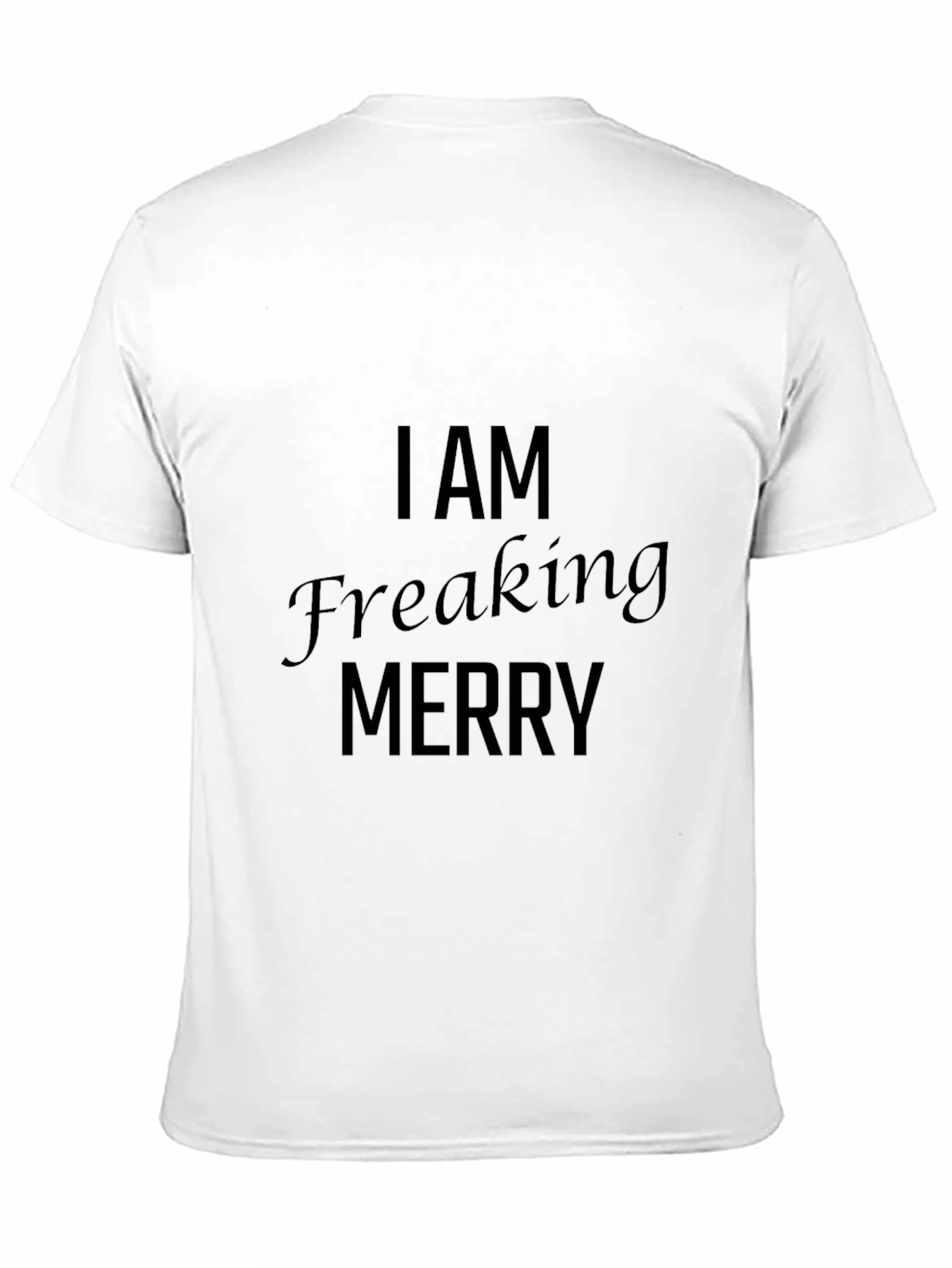 I AM Freaking Merry Black T-Shirt