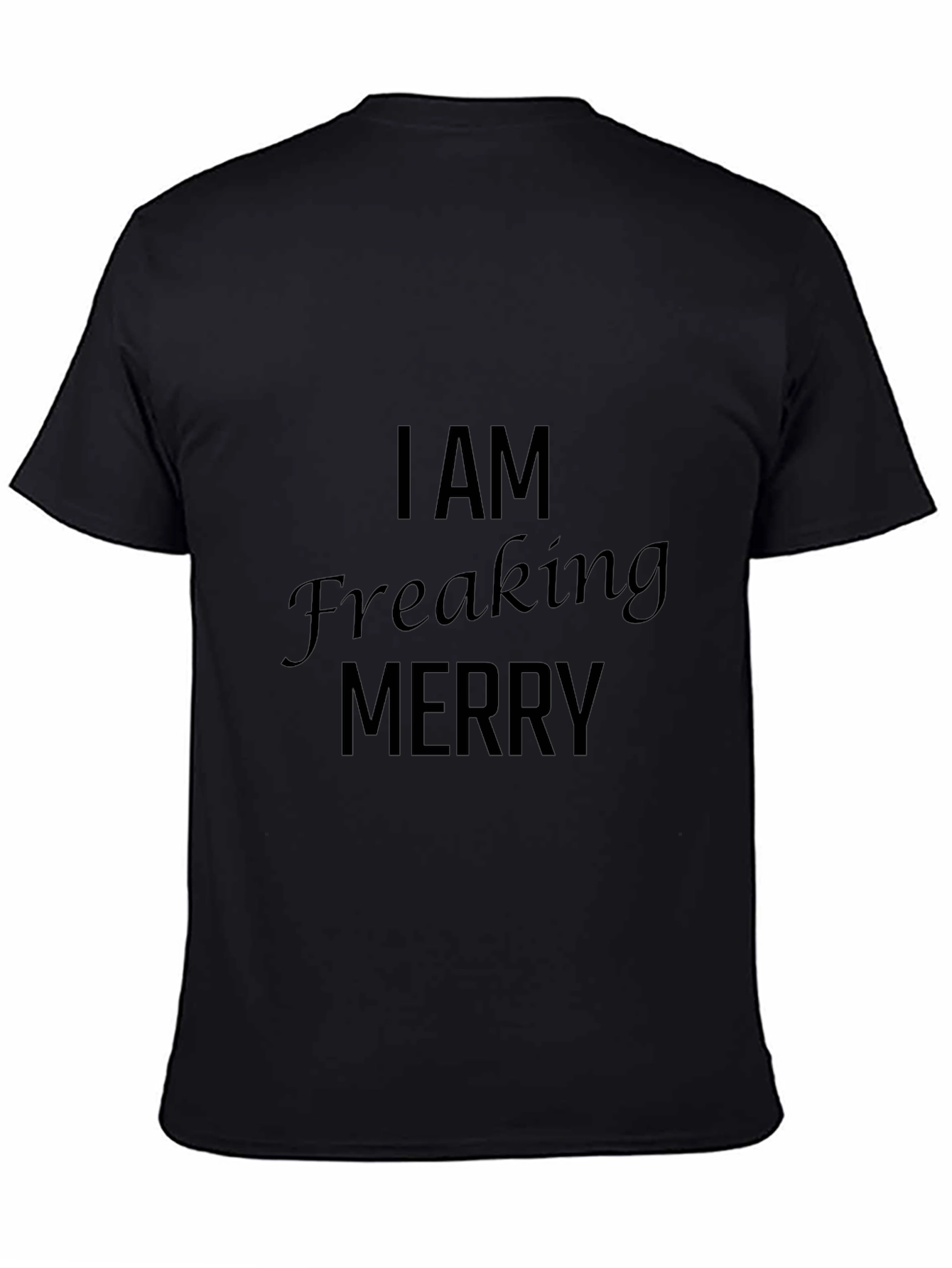 I AM Freaking Merry Black T-Shirt