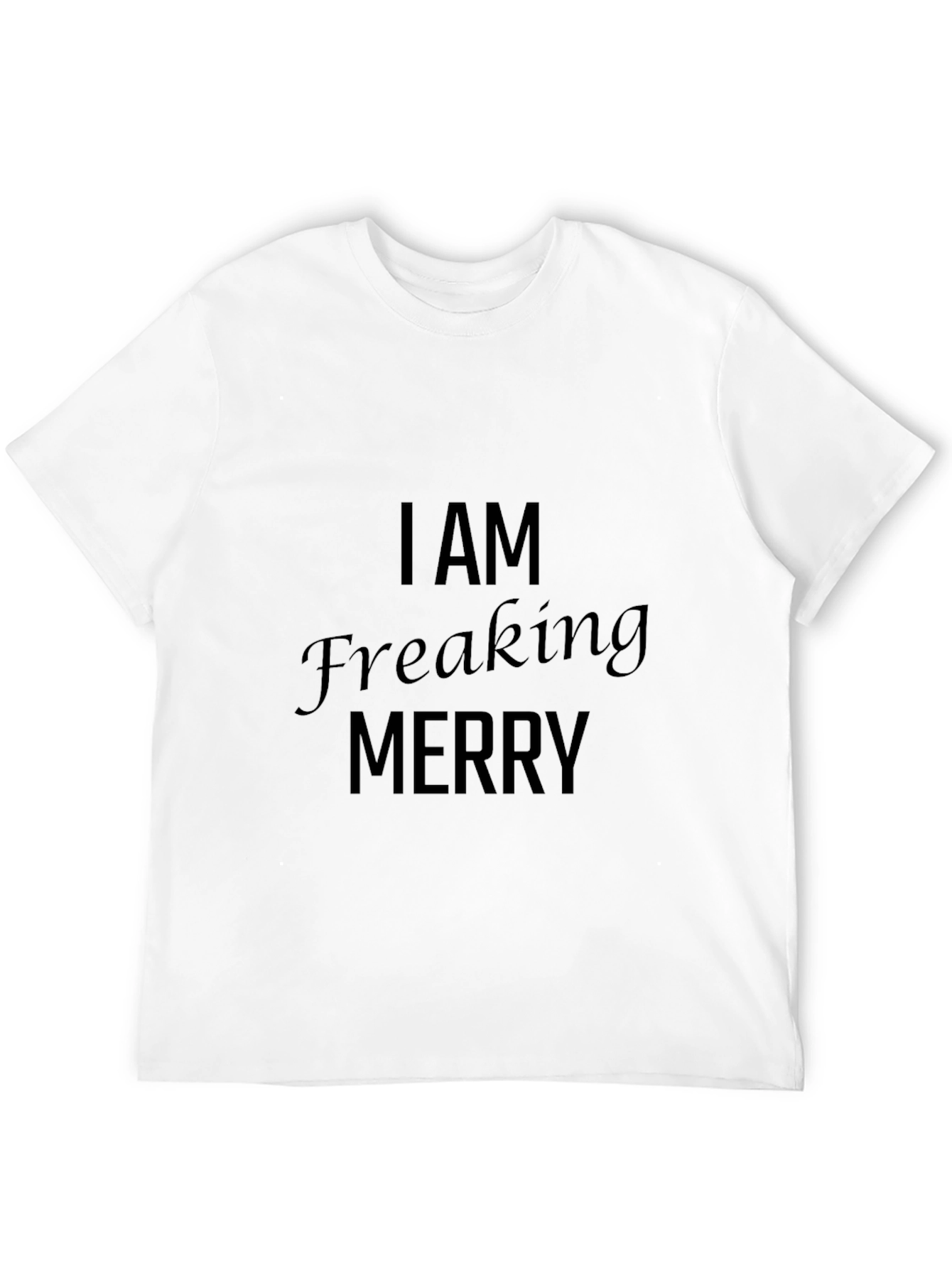 I AM Freaking Merry Black T-Shirt
