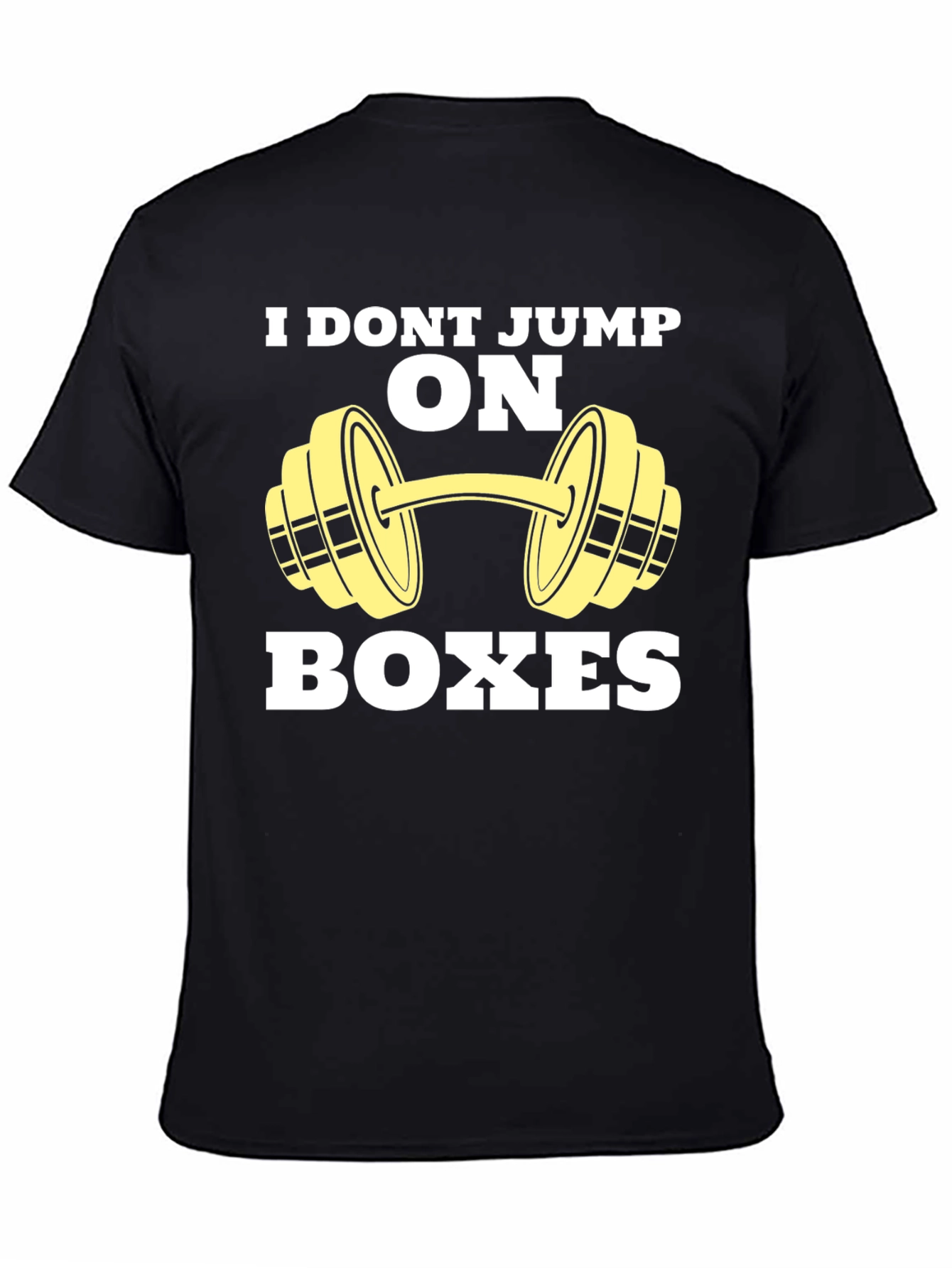 Funny Gym T-Shirt - I Dont Jump on Boxes