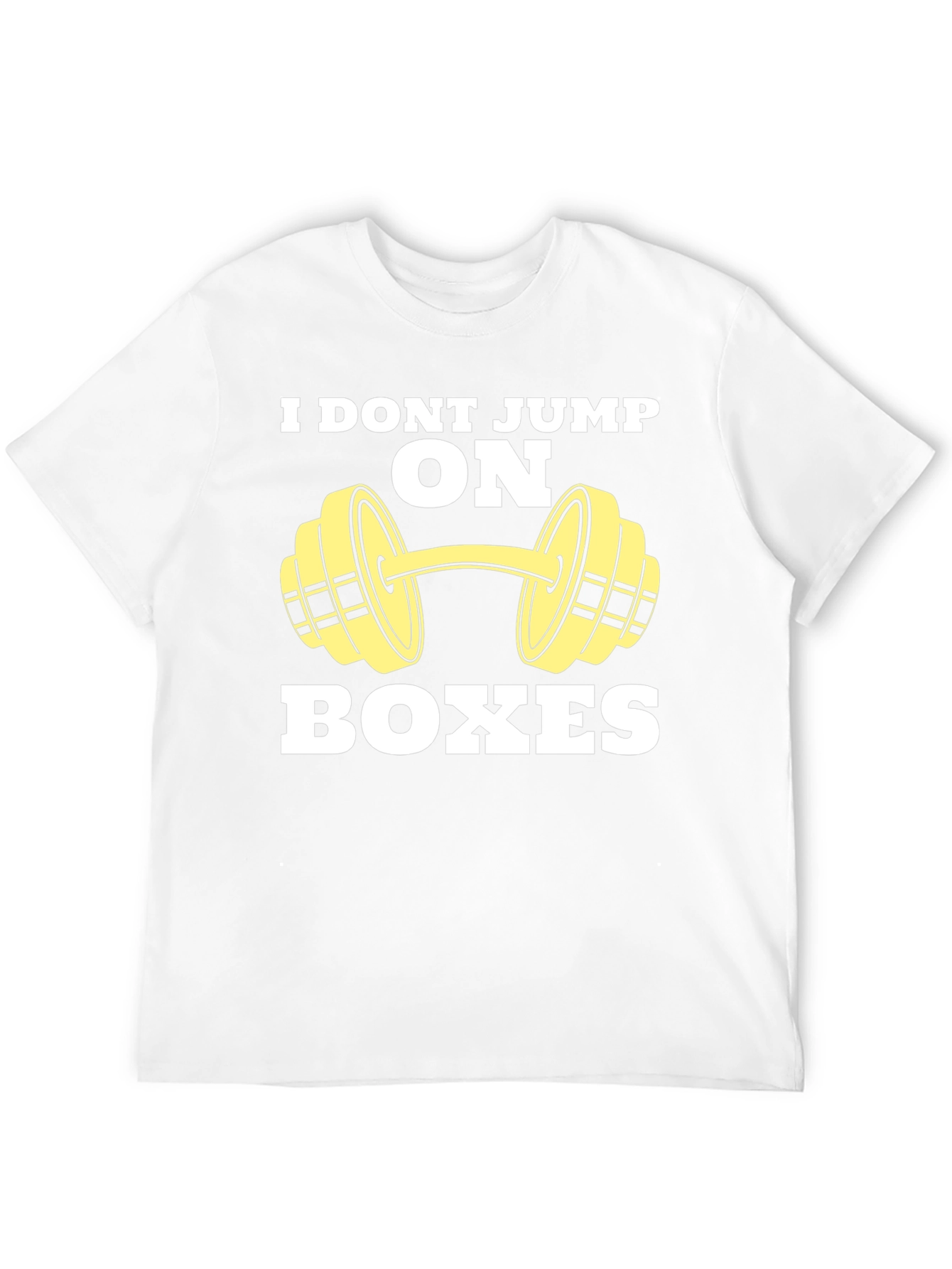 Funny Gym T-Shirt - I Dont Jump on Boxes