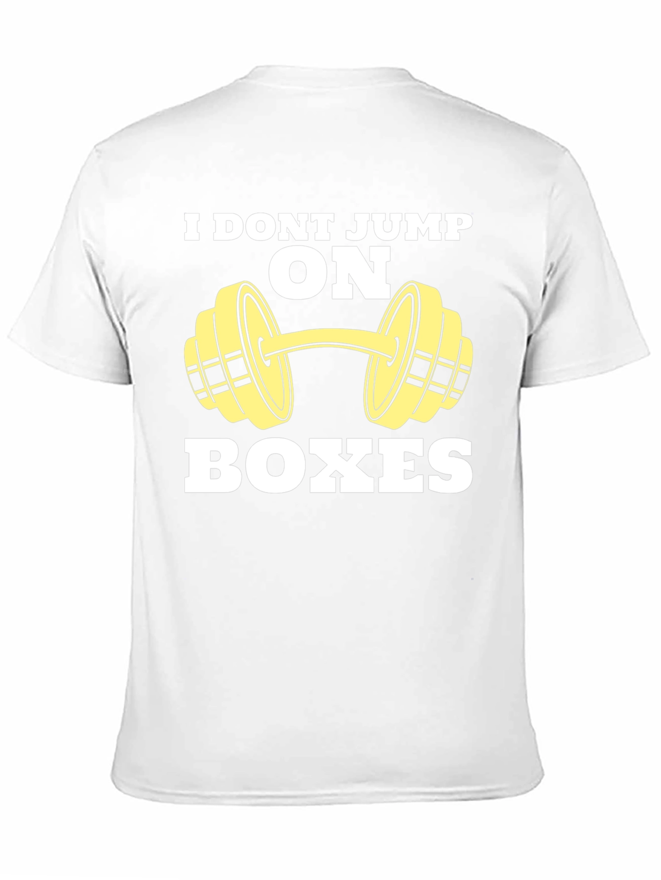 Funny Gym T-Shirt - I Dont Jump on Boxes