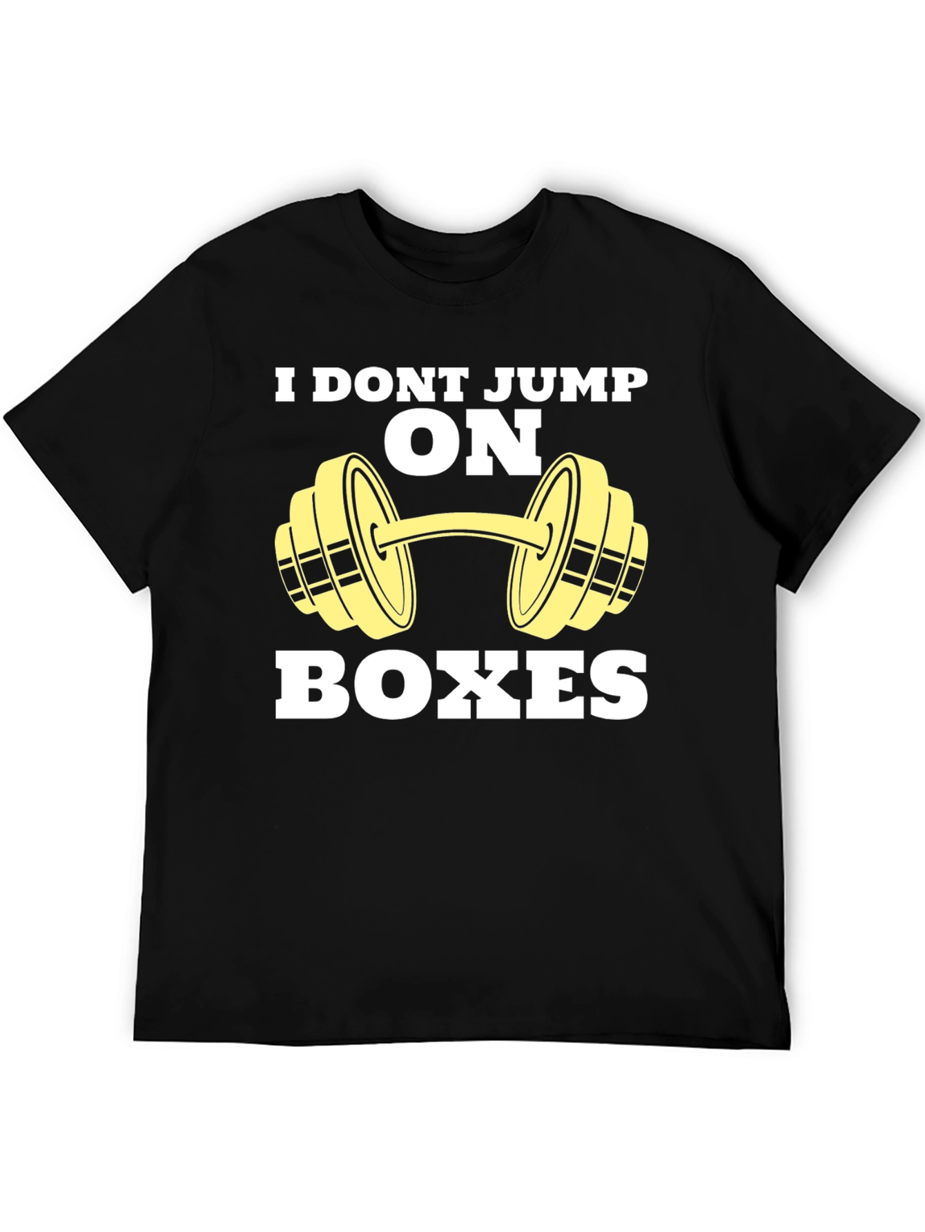Funny Gym T-Shirt - I Dont Jump on Boxes