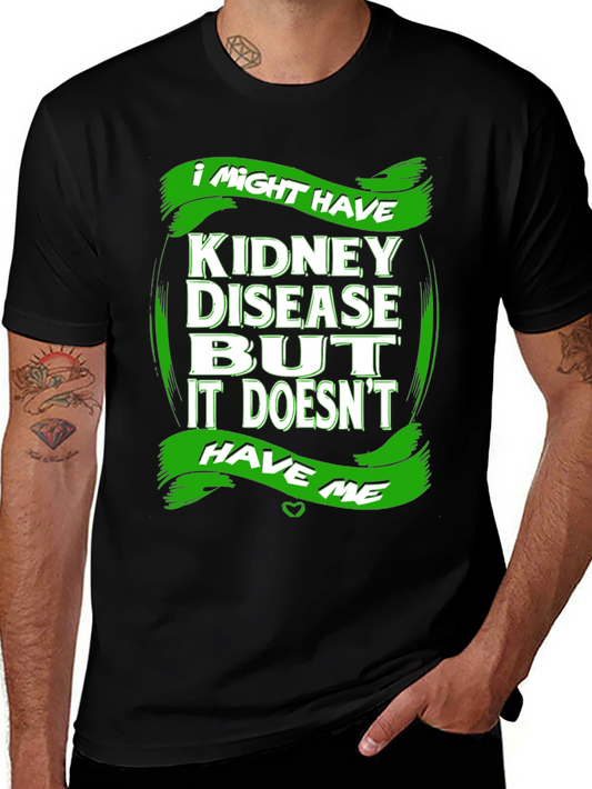 Kidney Disease Awareness T-Shirt - I Might Have