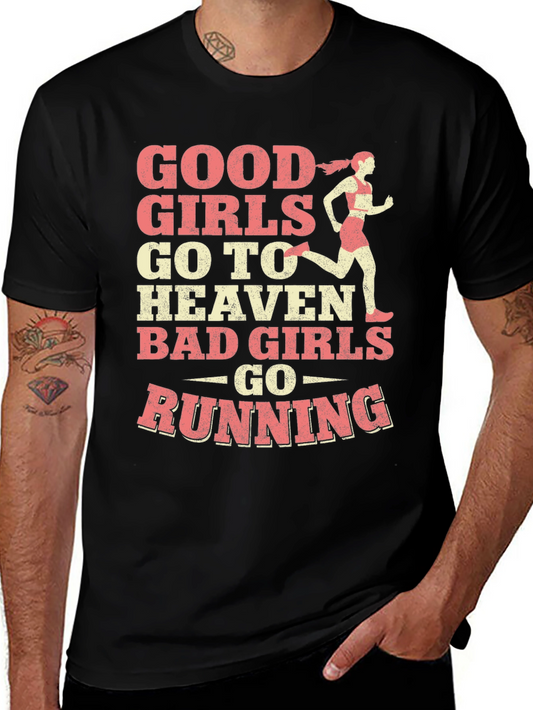 Good Girls Go to Heaven Bad Girls Go Running T-Shirt