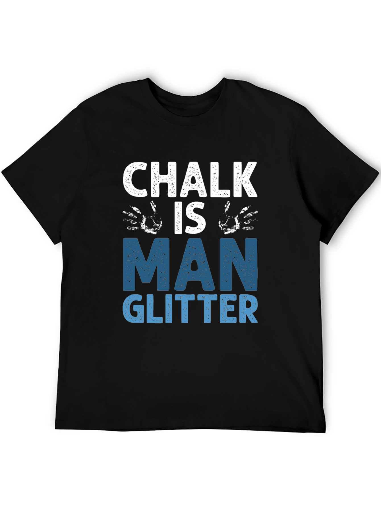 Chalk is Man Glitter Graphic Tee