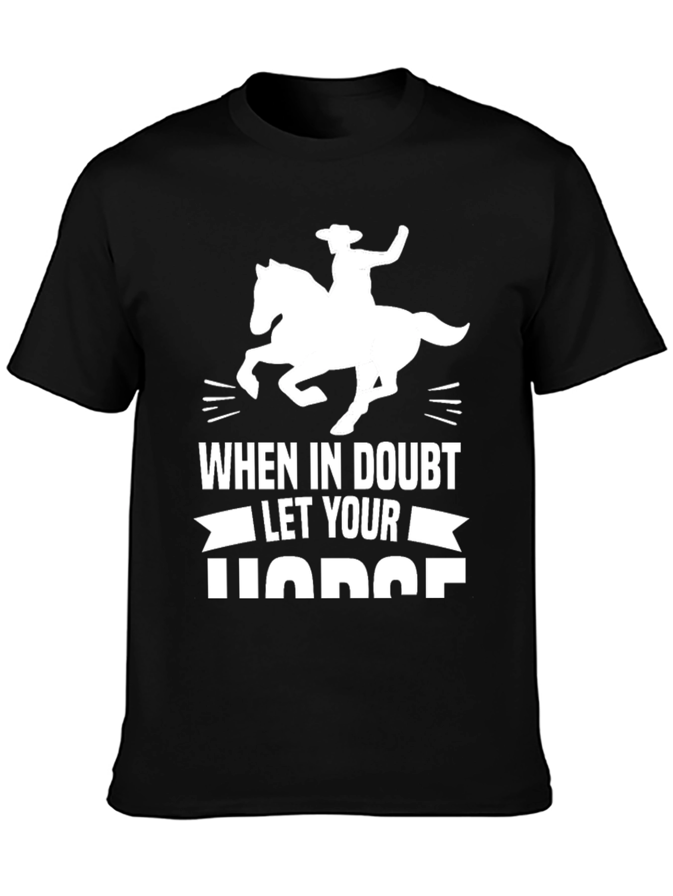 When In Doubt Let Your Horse Funny Tee