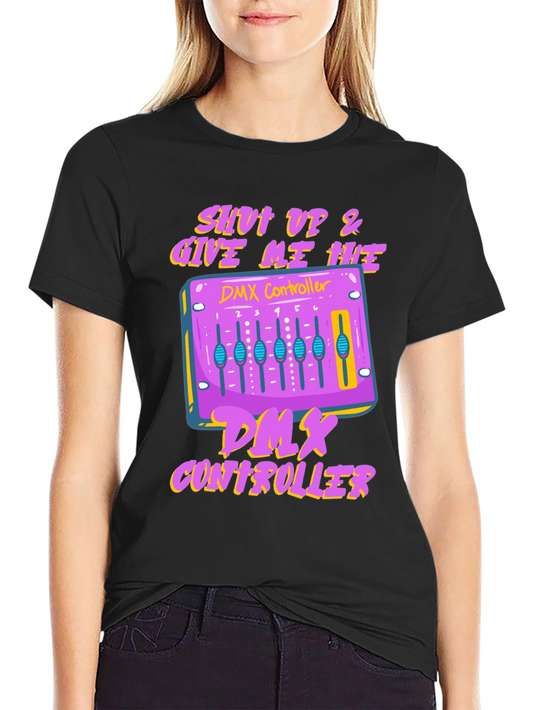 Shut Up & Give Me Hits DMX Controller T-Shirt
