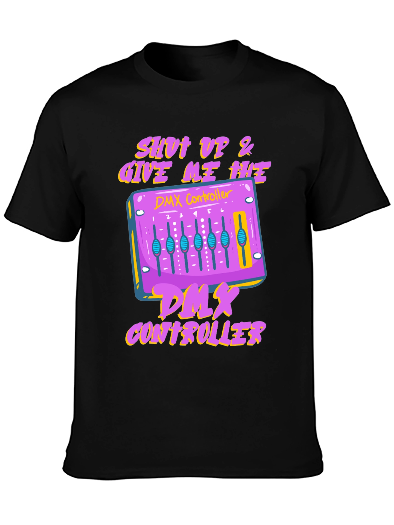 Shut Up & Give Me Hits DMX Controller T-Shirt