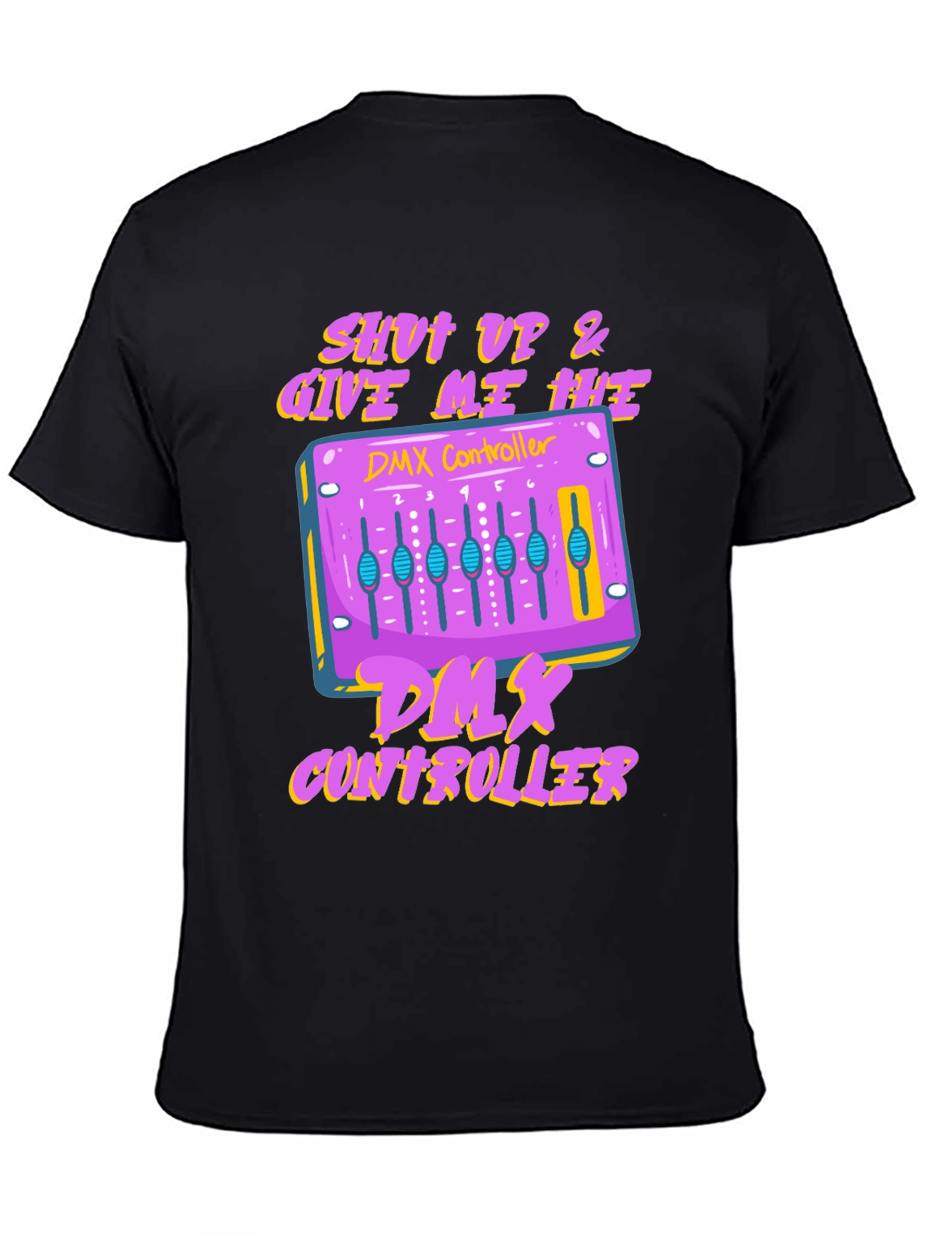 Shut Up & Give Me Hits DMX Controller T-Shirt