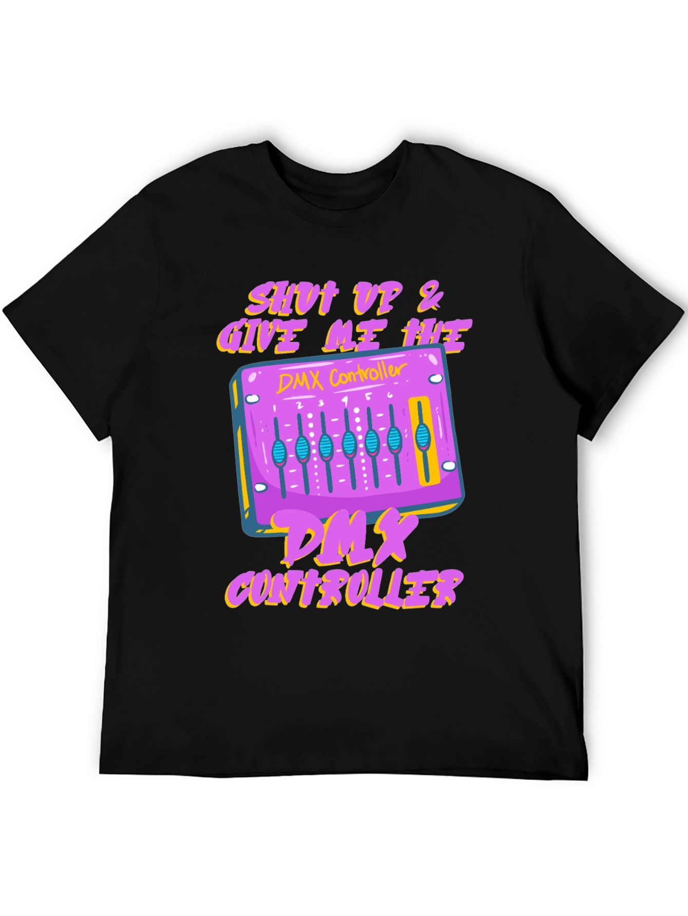 Shut Up & Give Me Hits DMX Controller T-Shirt