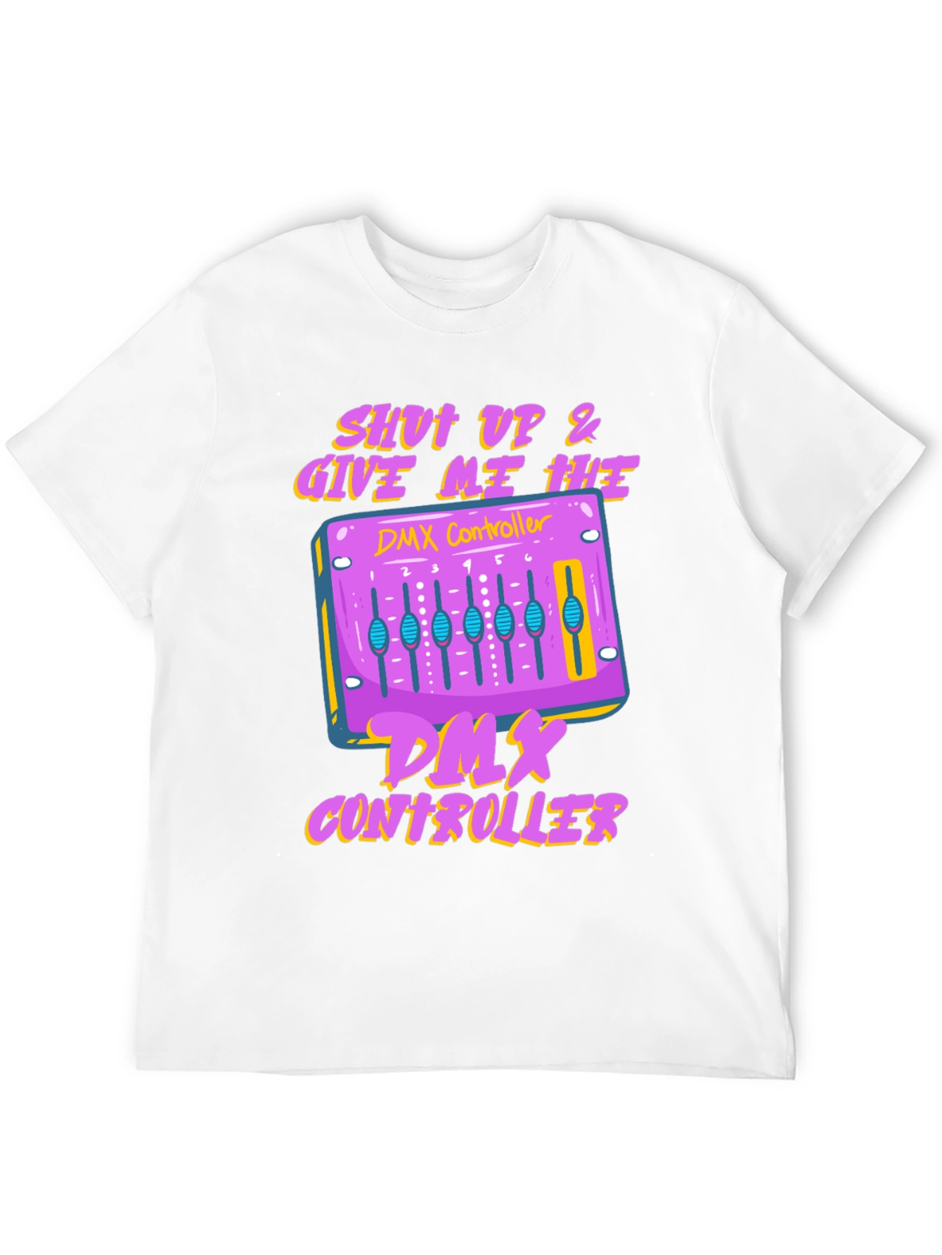 Shut Up & Give Me Hits DMX Controller T-Shirt