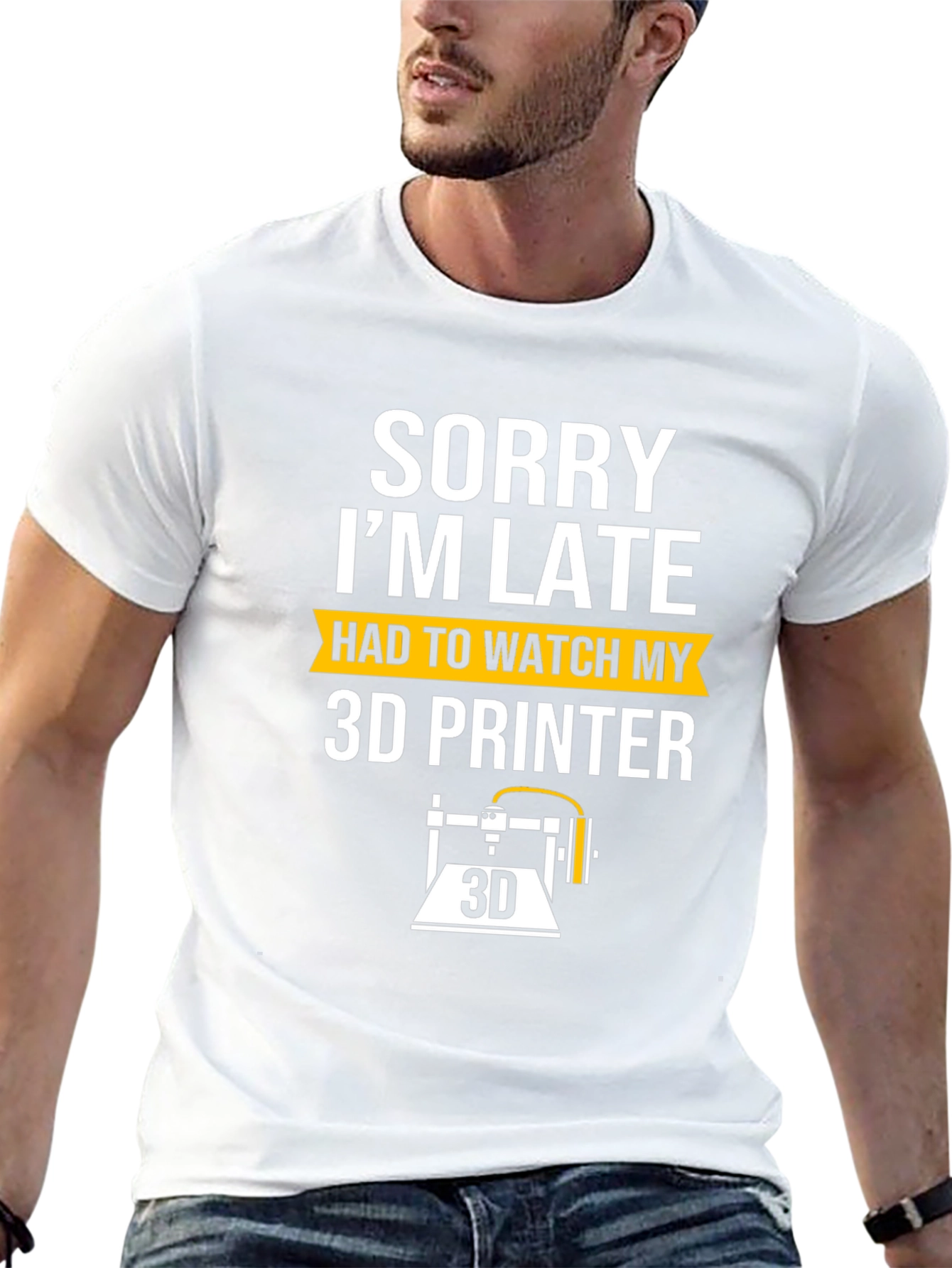 Sorry Im Late 3D Printer T-Shirt