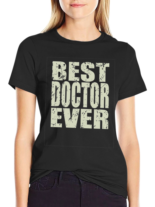Best Doctor Ever T-Shirt - Distressed Text Design