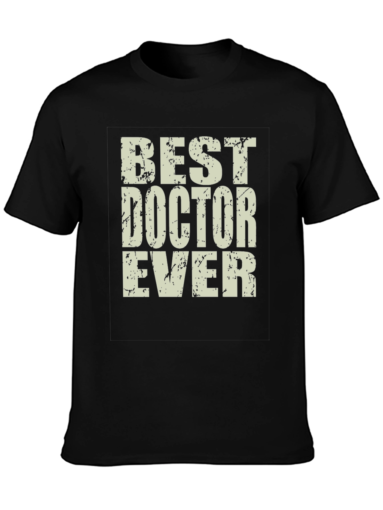 Best Doctor Ever T-Shirt - Distressed Text Design