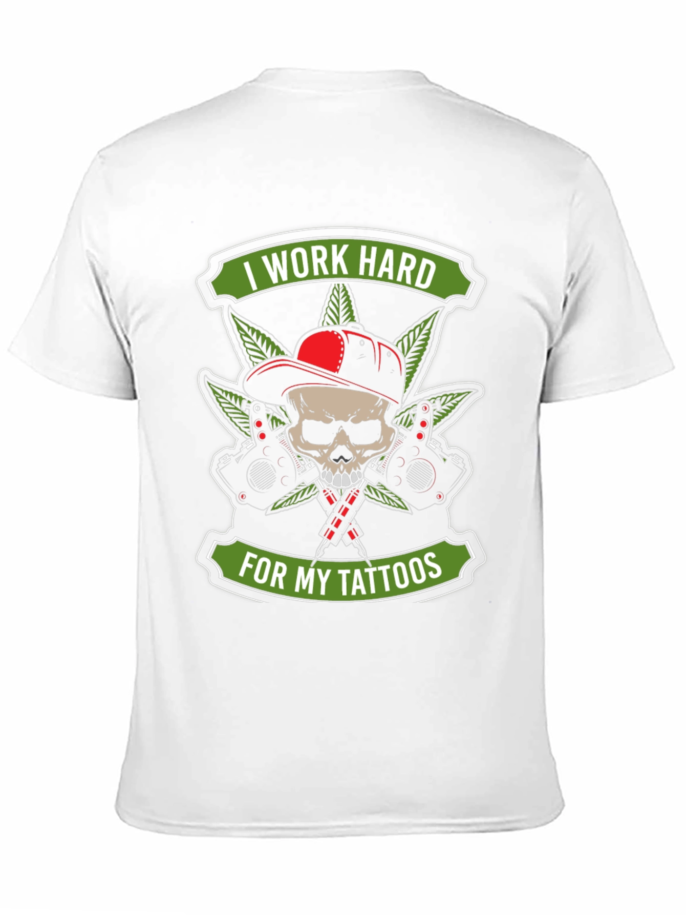 I Work Hard For My Tattoos T-Shirt