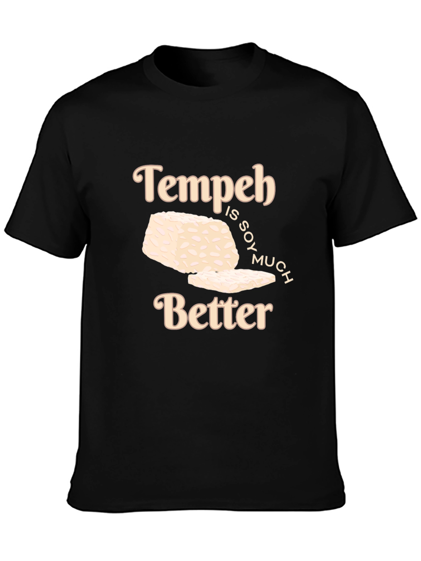 Tempeh is SOY Much Better Graphic T-Shirt