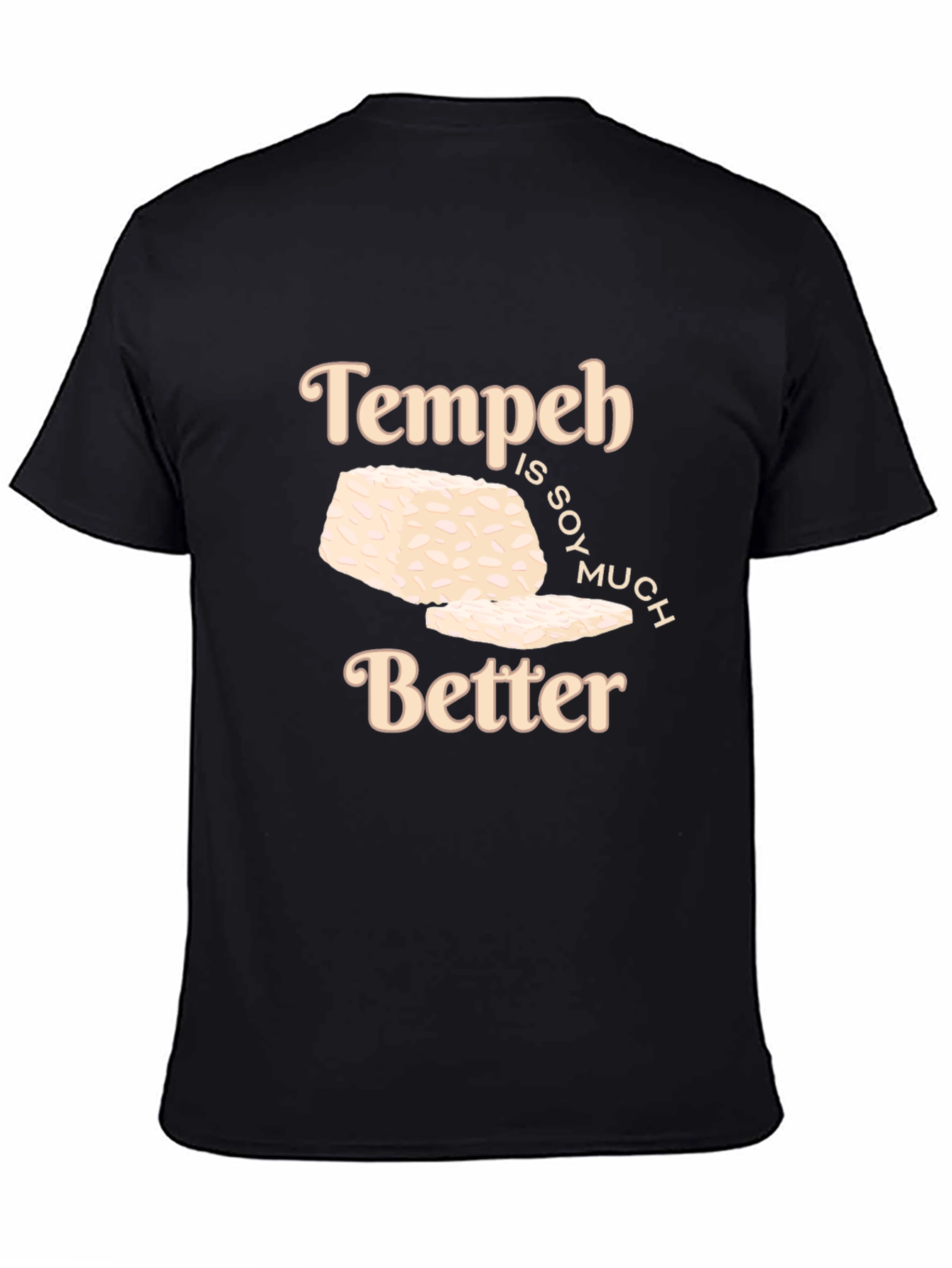 Tempeh is SOY Much Better Graphic T-Shirt