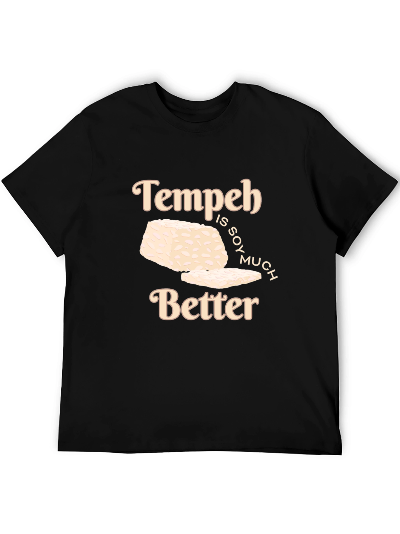 Tempeh is SOY Much Better Graphic T-Shirt