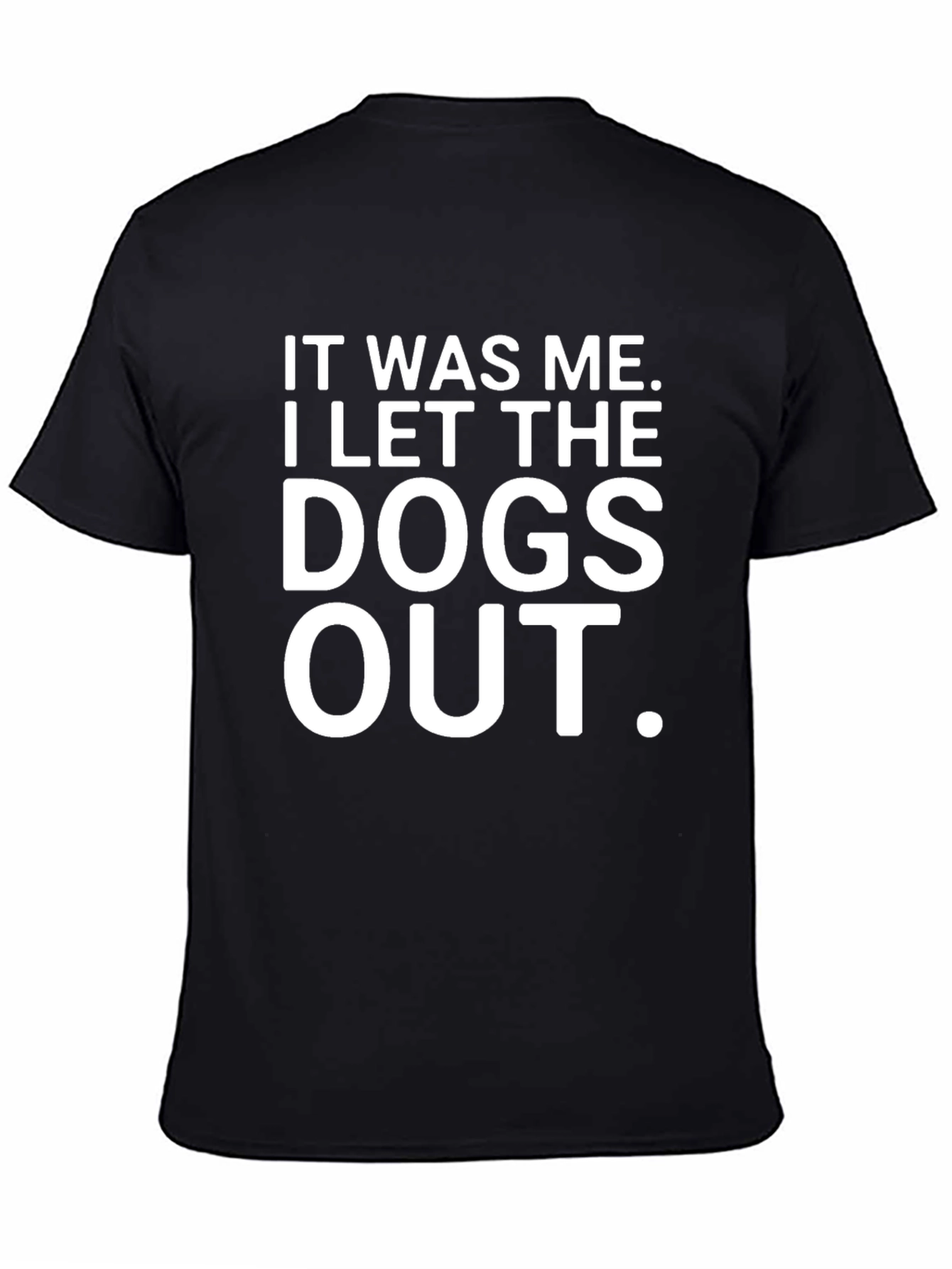 It Was Me I Let The Dogs Out T-Shirt