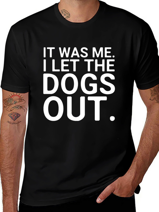 It Was Me I Let The Dogs Out T-Shirt