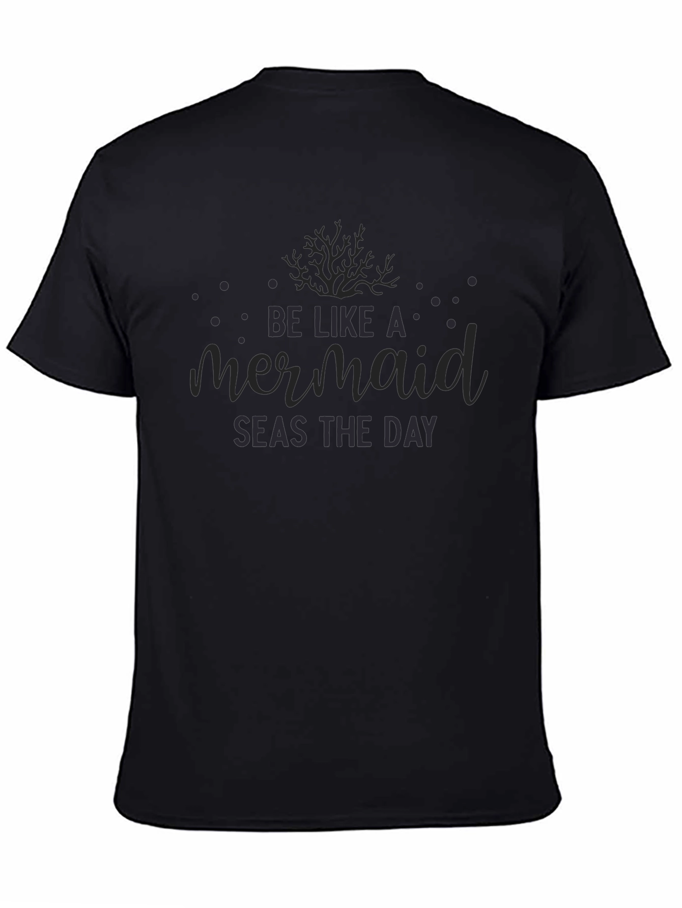 Be Like A Mermaid Seas The Day Black T-Shirt