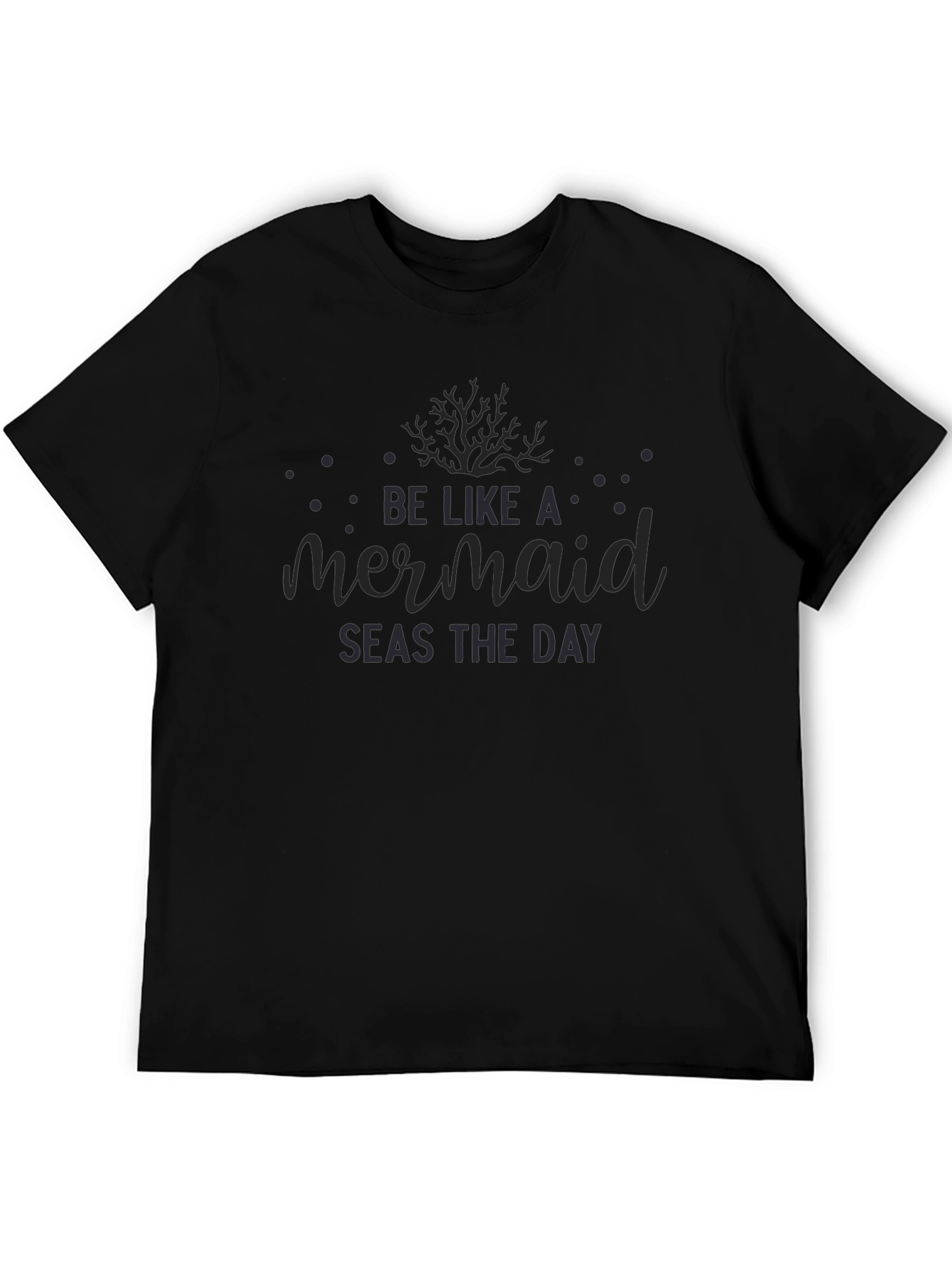 Be Like A Mermaid Seas The Day Black T-Shirt