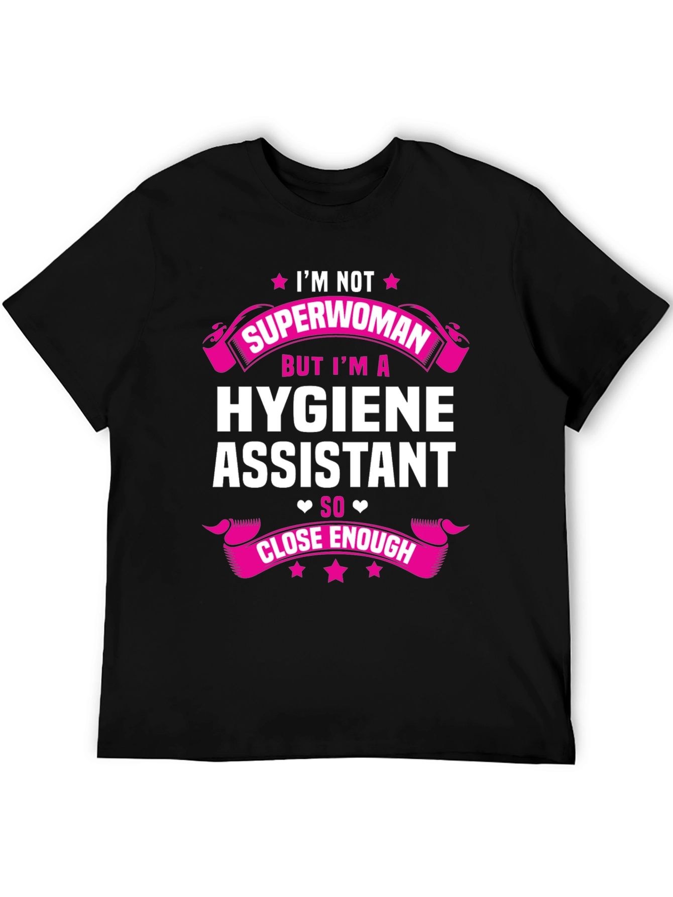 Hygiene Assistant T-Shirt - Superwoman Close Enough