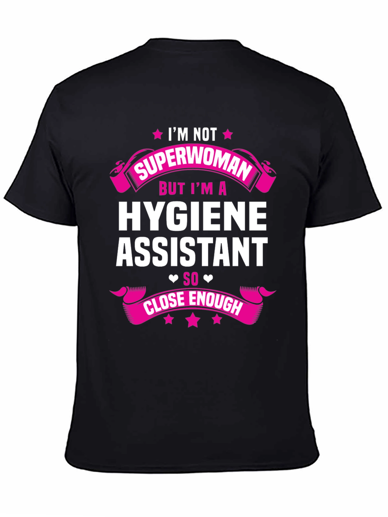 Hygiene Assistant T-Shirt - Superwoman Close Enough