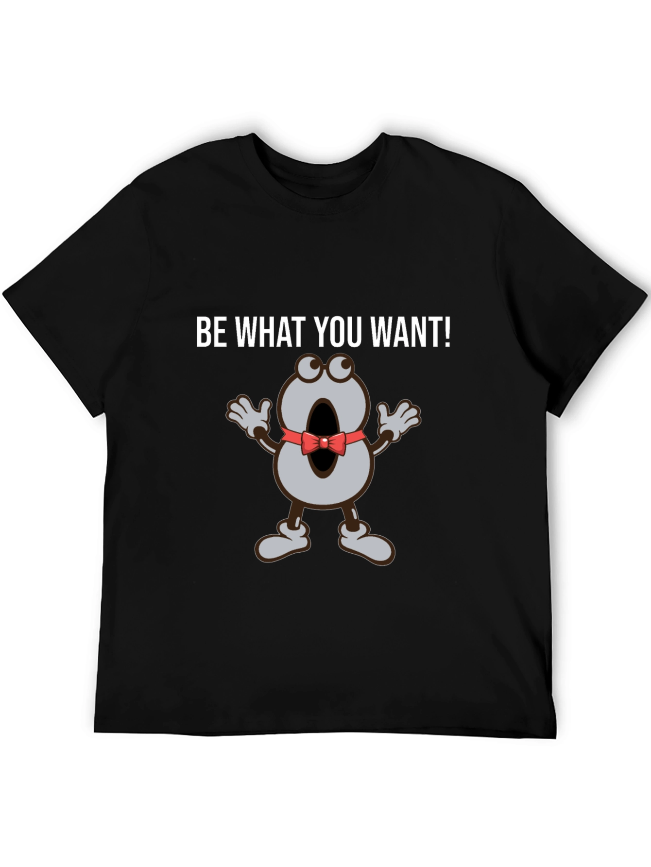 Be What You Want T-Shirt Funny Cartoon Tee