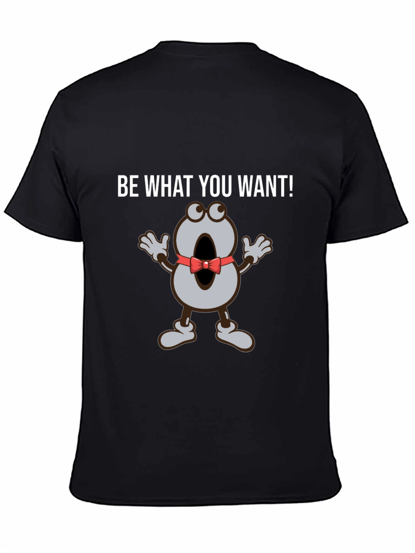 Be What You Want T-Shirt Funny Cartoon Tee