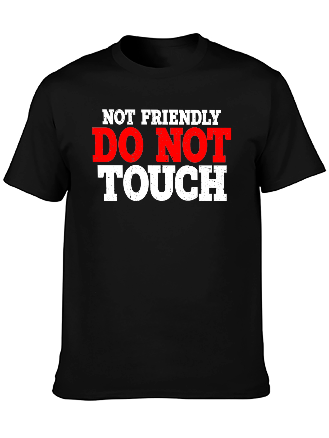 Not Friendly - Do Not Touch Graphic T-Shirt
