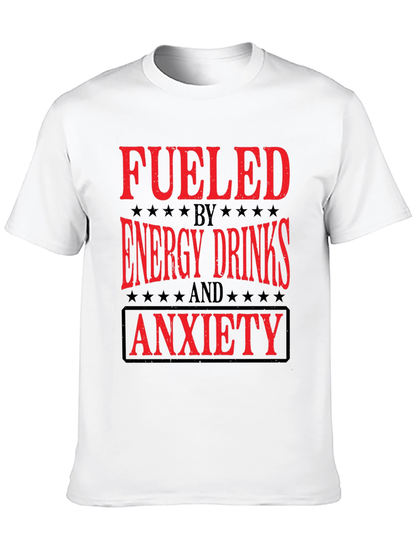 Fueled by Energy Drinks and Anxiety T-Shirt