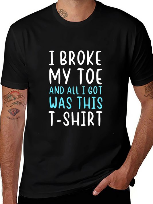 I Broke My Toe T-Shirt Funny Novelty Tee