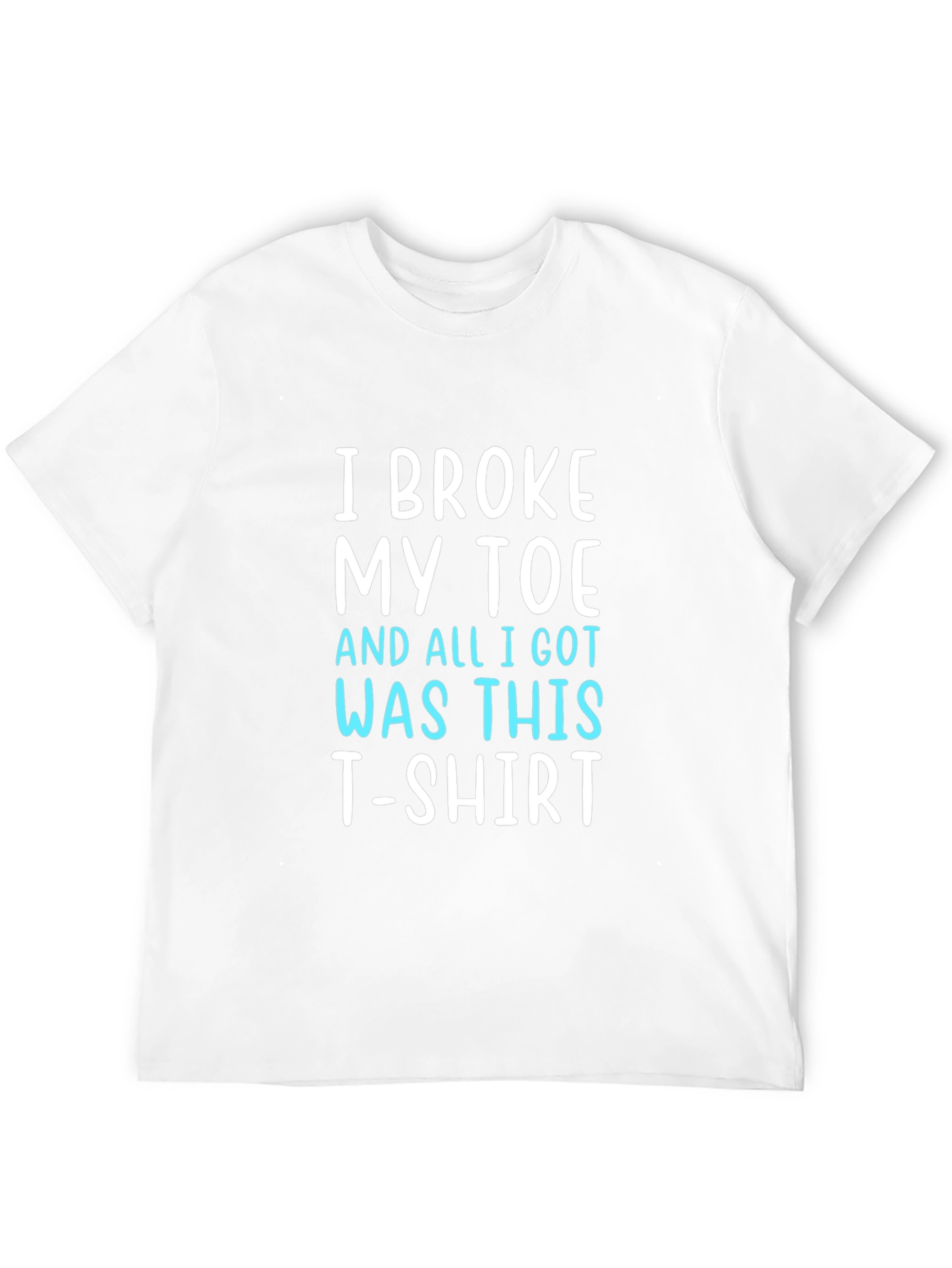 I Broke My Toe T-Shirt Funny Novelty Tee