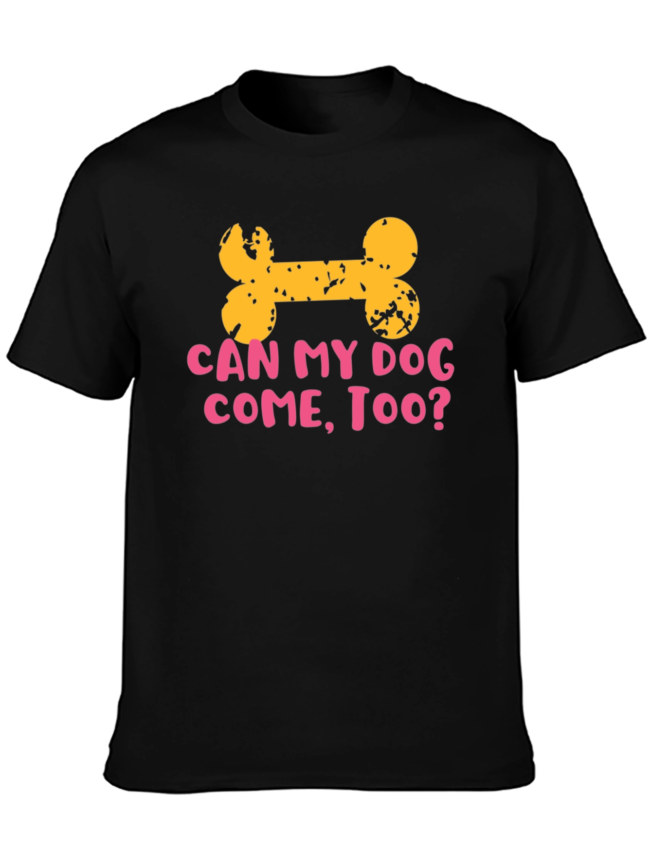 Dog Lover T-Shirt: Can My Dog Come Too?