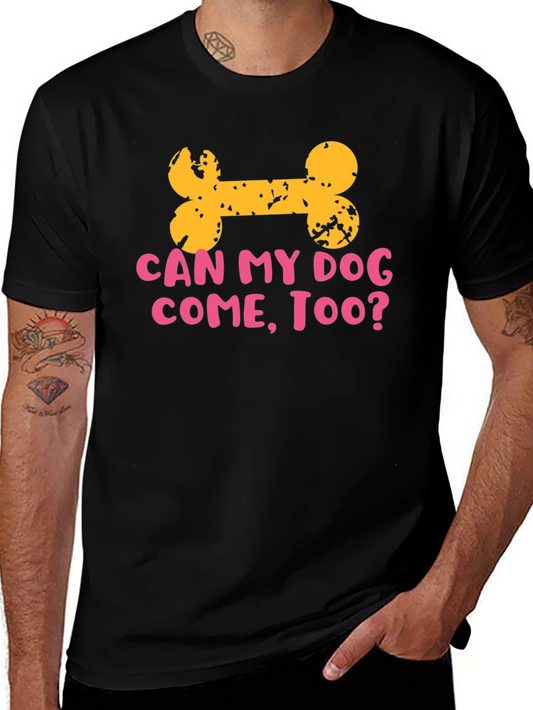Dog Lover T-Shirt: Can My Dog Come Too?