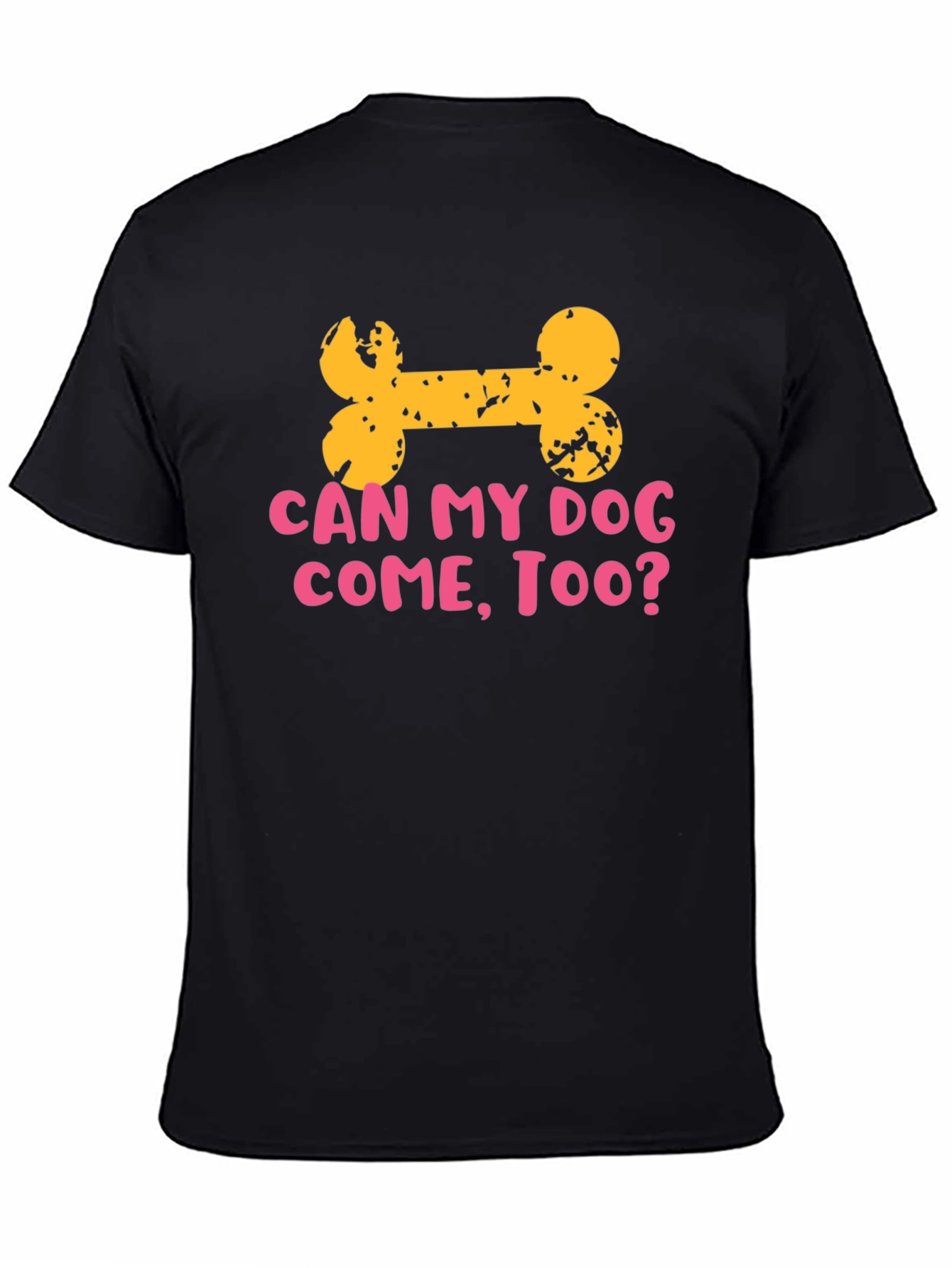 Dog Lover T-Shirt: Can My Dog Come Too?