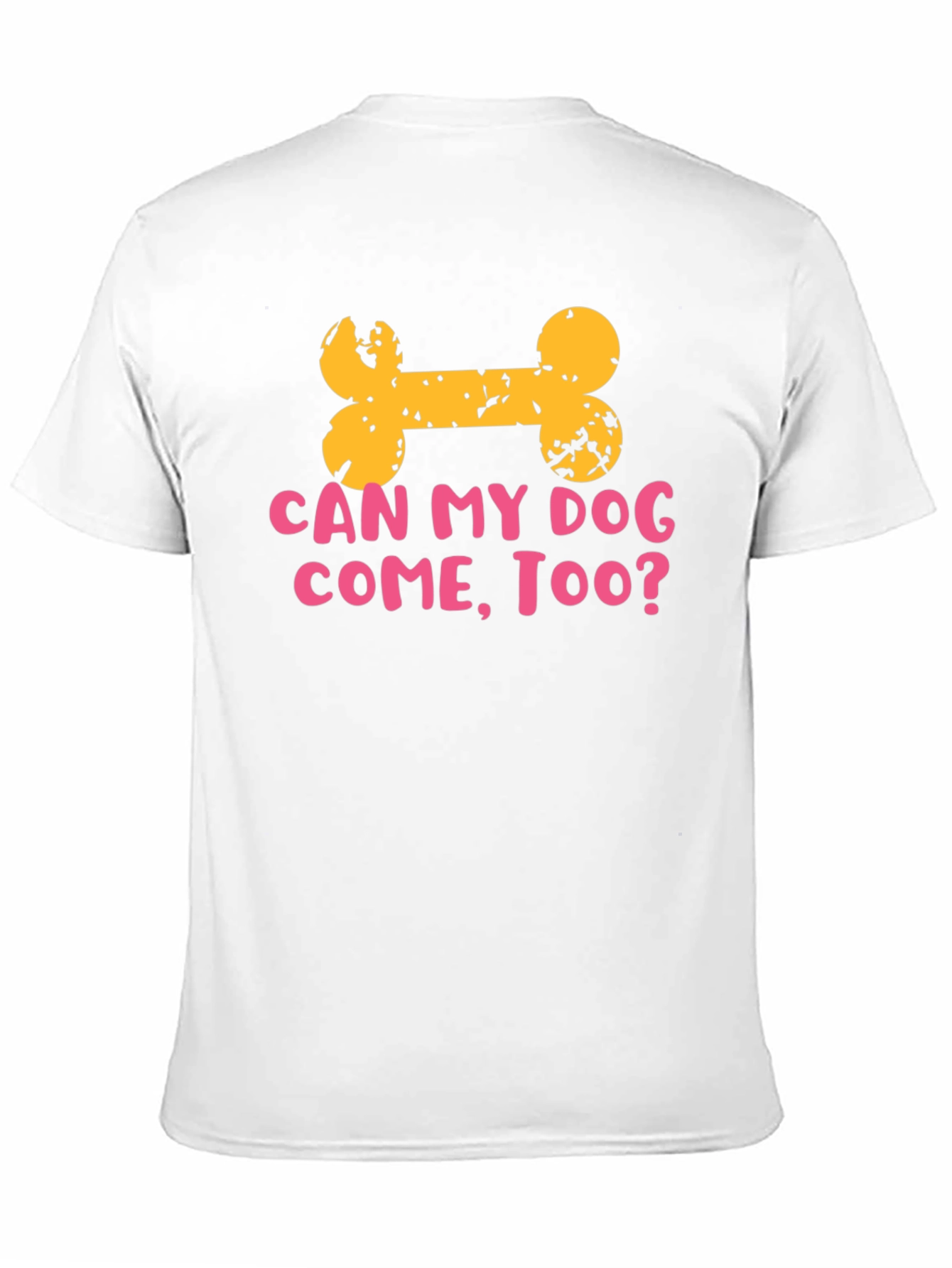 Dog Lover T-Shirt: Can My Dog Come Too?
