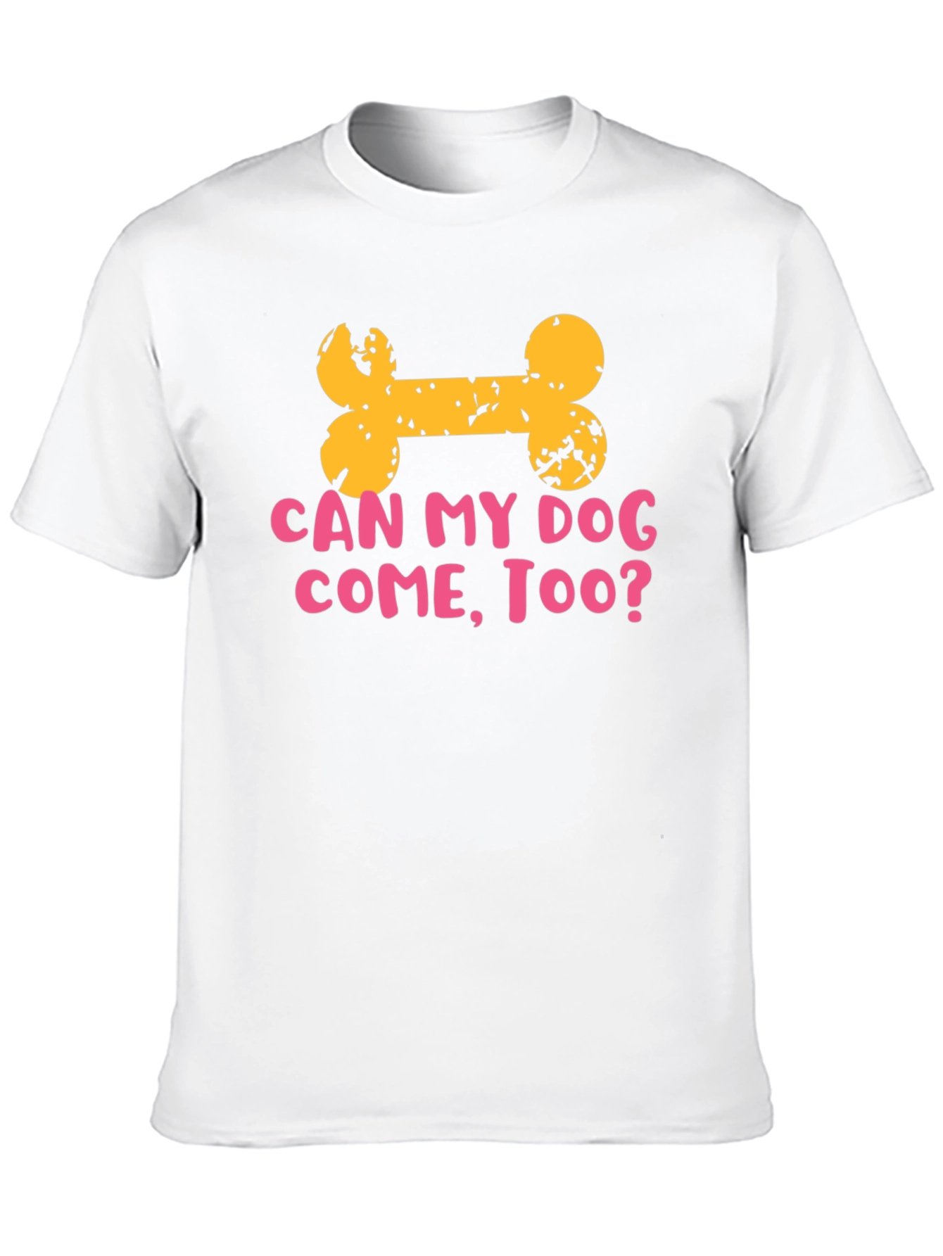 Dog Lover T-Shirt: Can My Dog Come Too?