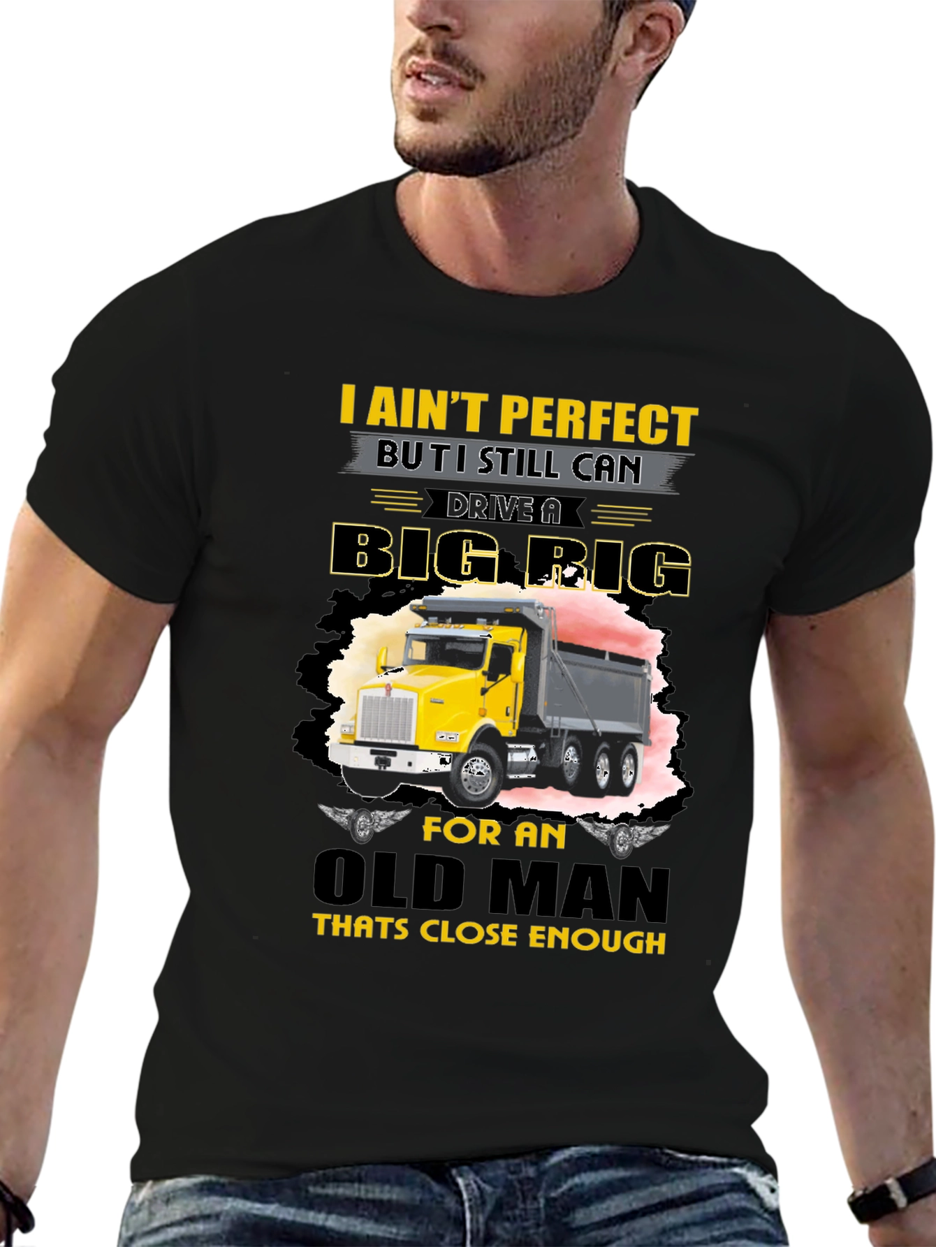 I Aint Perfect Old Man Big Rig T-Shirt