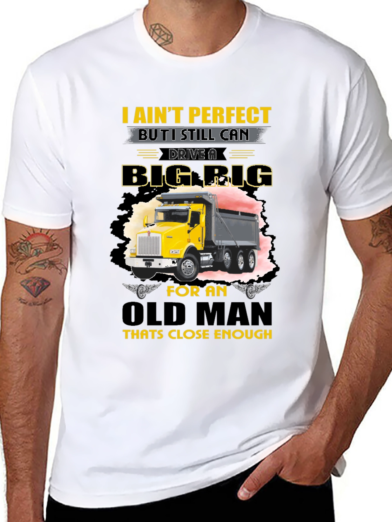 I Aint Perfect Old Man Big Rig T-Shirt