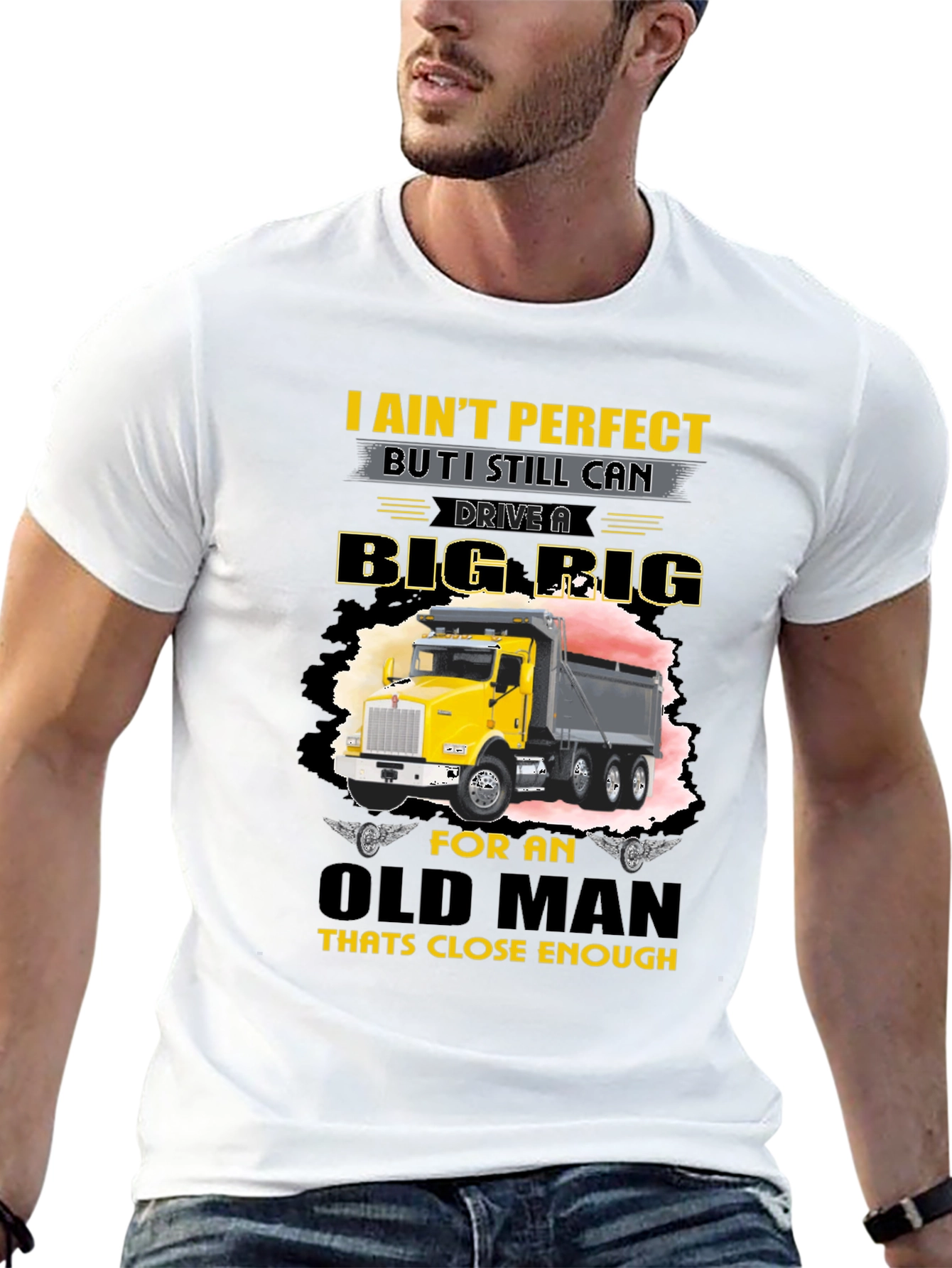 I Aint Perfect Old Man Big Rig T-Shirt