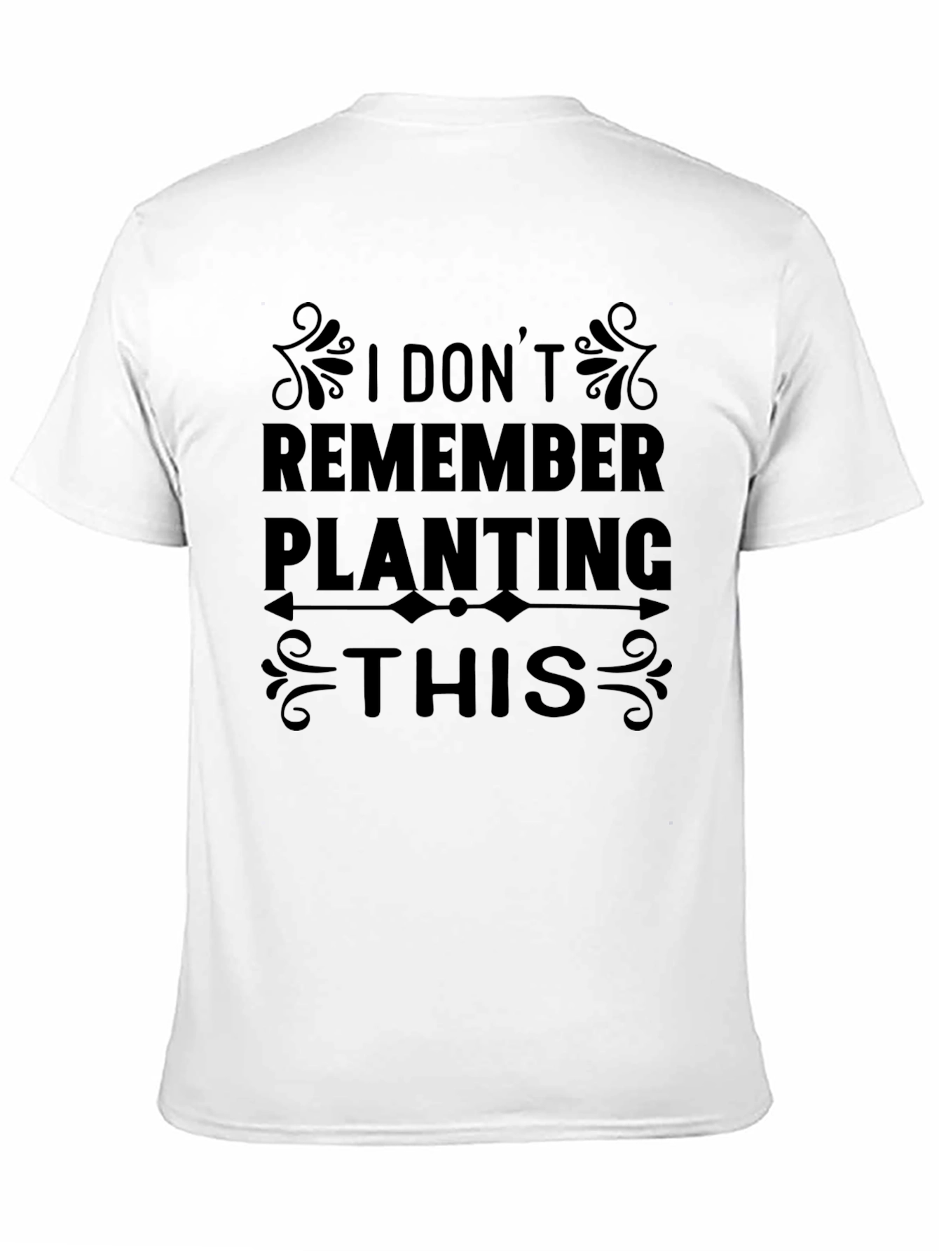 Funny Gardening T-Shirt: I Dont Remember Planting This