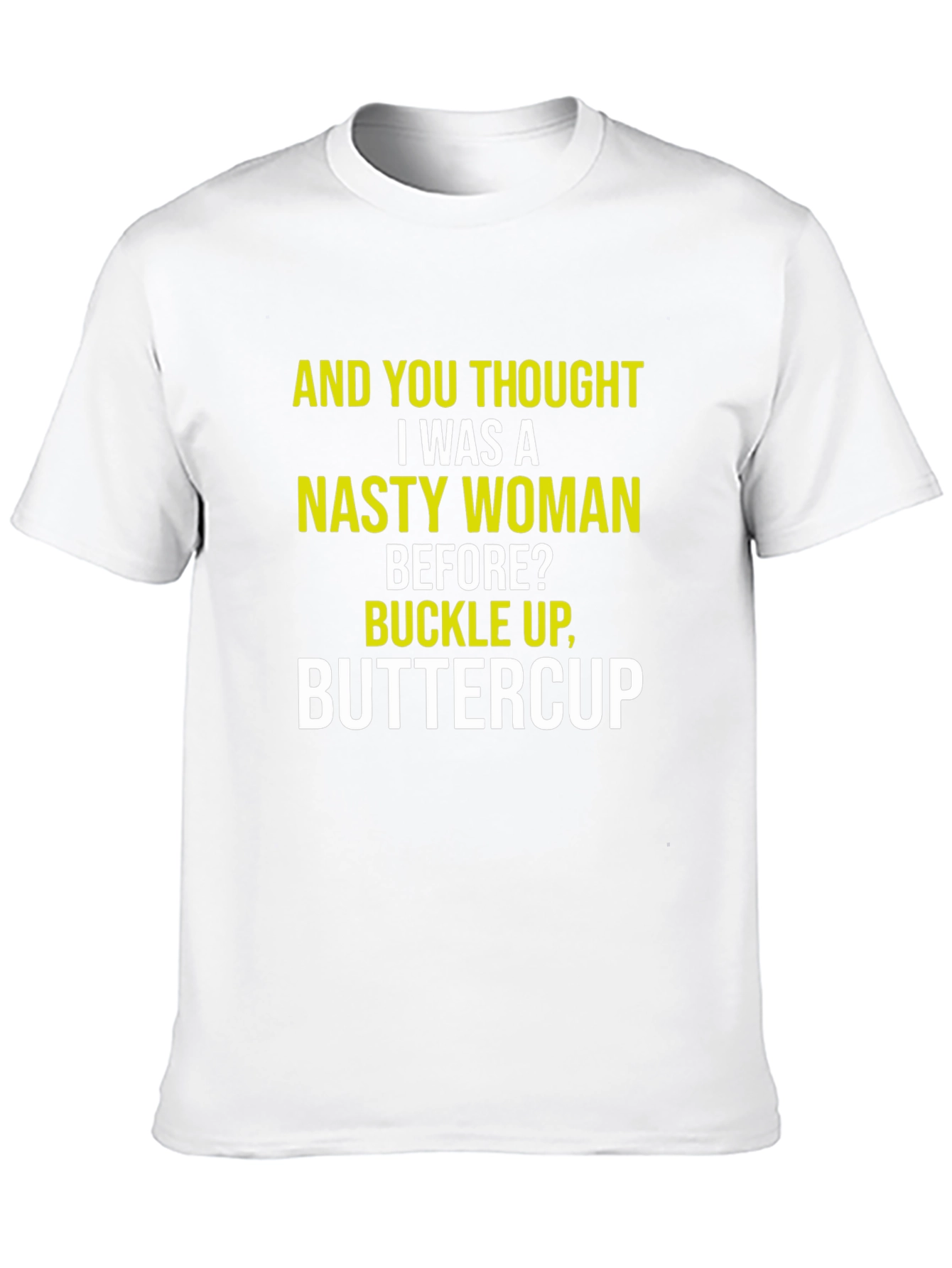 Nasty Woman Graphic Tee - Sarcastic Humor Shirt