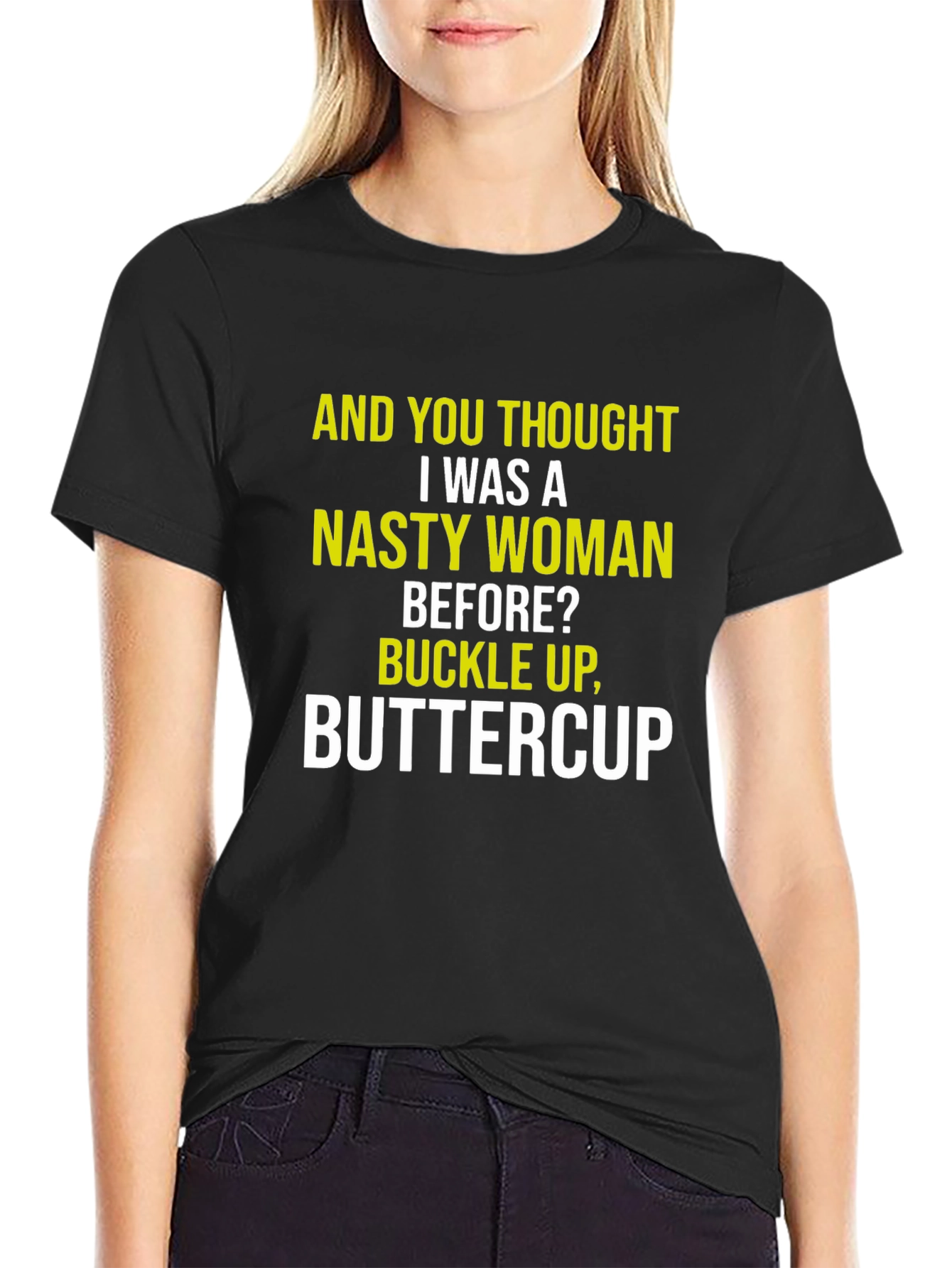 Nasty Woman Graphic Tee - Sarcastic Humor Shirt