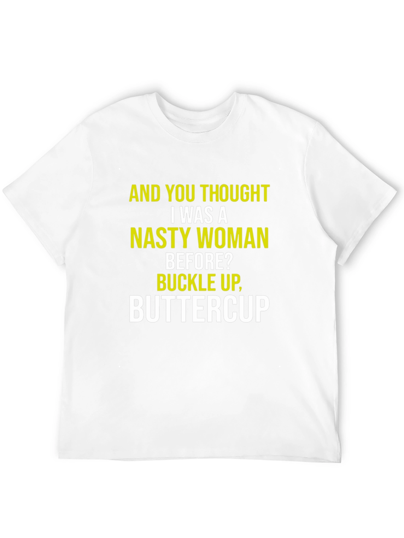 Nasty Woman Graphic Tee - Sarcastic Humor Shirt